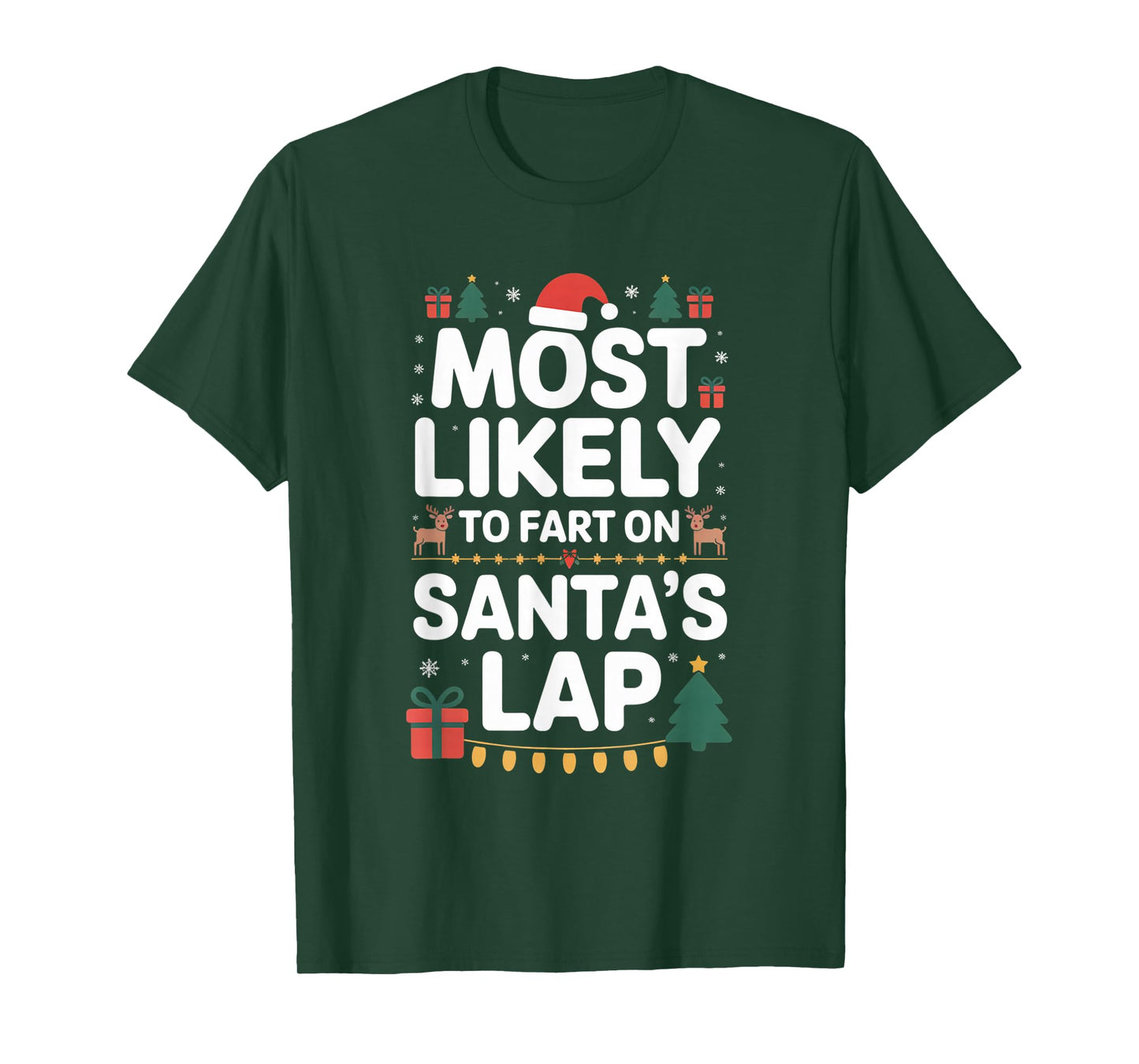 Most Likely to Fart On Santa's Lap Hilarious Christmas Humor T-Shirt