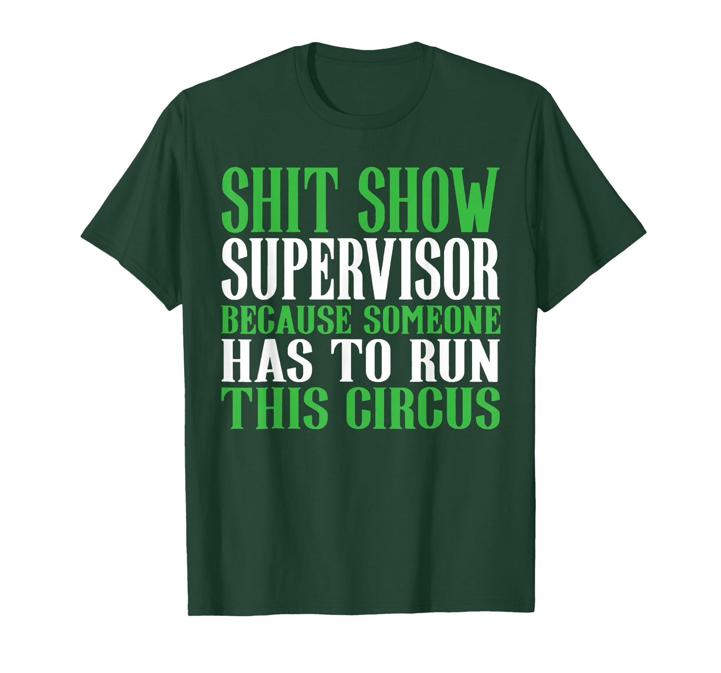 Shit Show Supervisor Because Someone Has To Run This Circus T-Shirt
