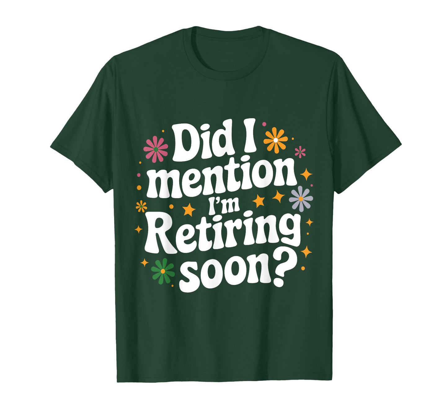 Did I Mention I'm Retiring Soon Retro Groovy Fun Retirement T-Shirt