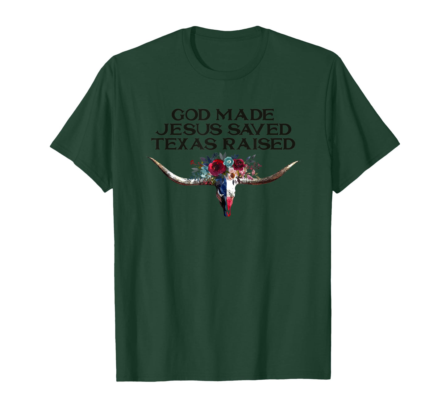 God Made Jesus Saved Texas Raised Graphic T Shirt T-Shirt