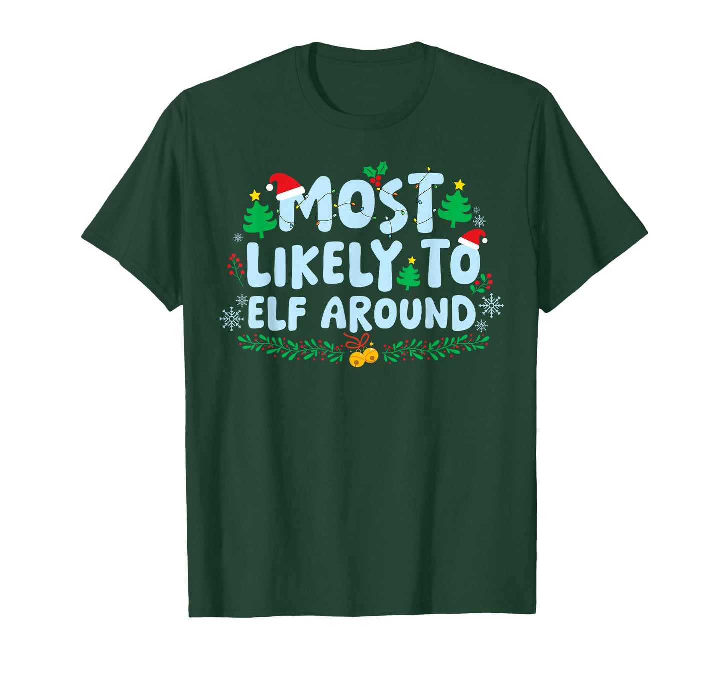 Most Likely to Elf Around Family Matching Christmas Holiday T-Shirt