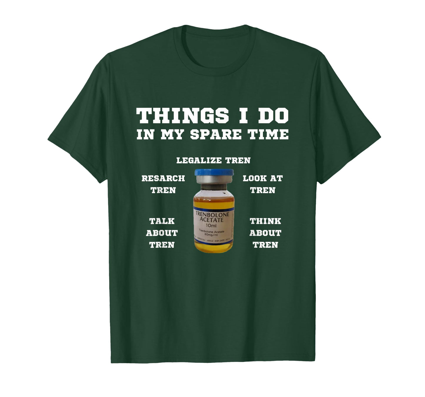 Things i do in my spare time tren | Legalize steroids T-Shirt