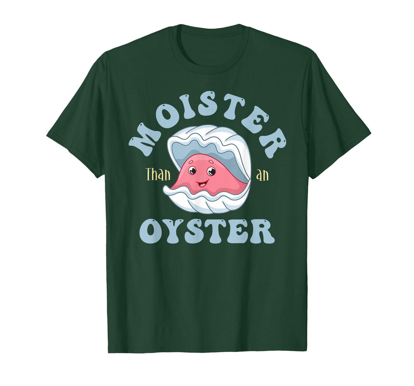 Moister Than An Oyster Shucking Funny Shellfish Shucker T-Shirt