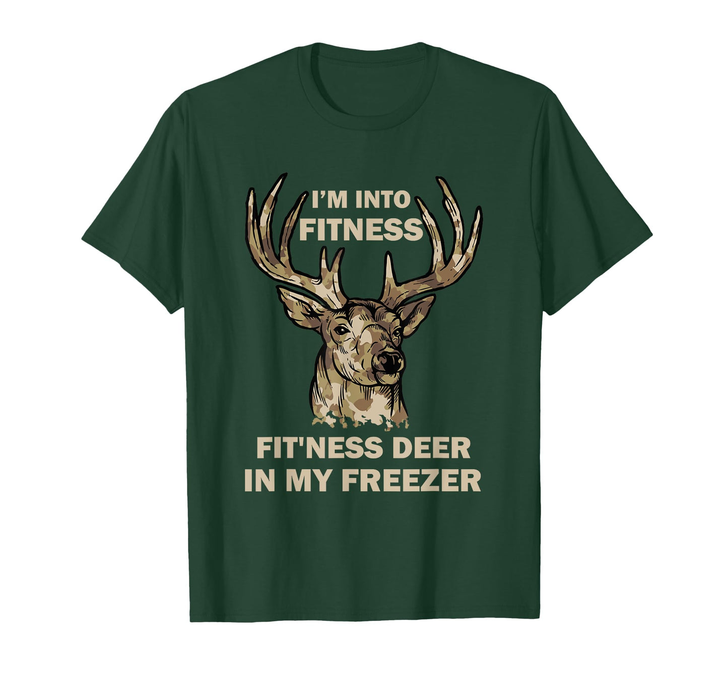 I'm Into Fitness Fit'Ness Deer In My Freezer Funny Hunter T-Shirt