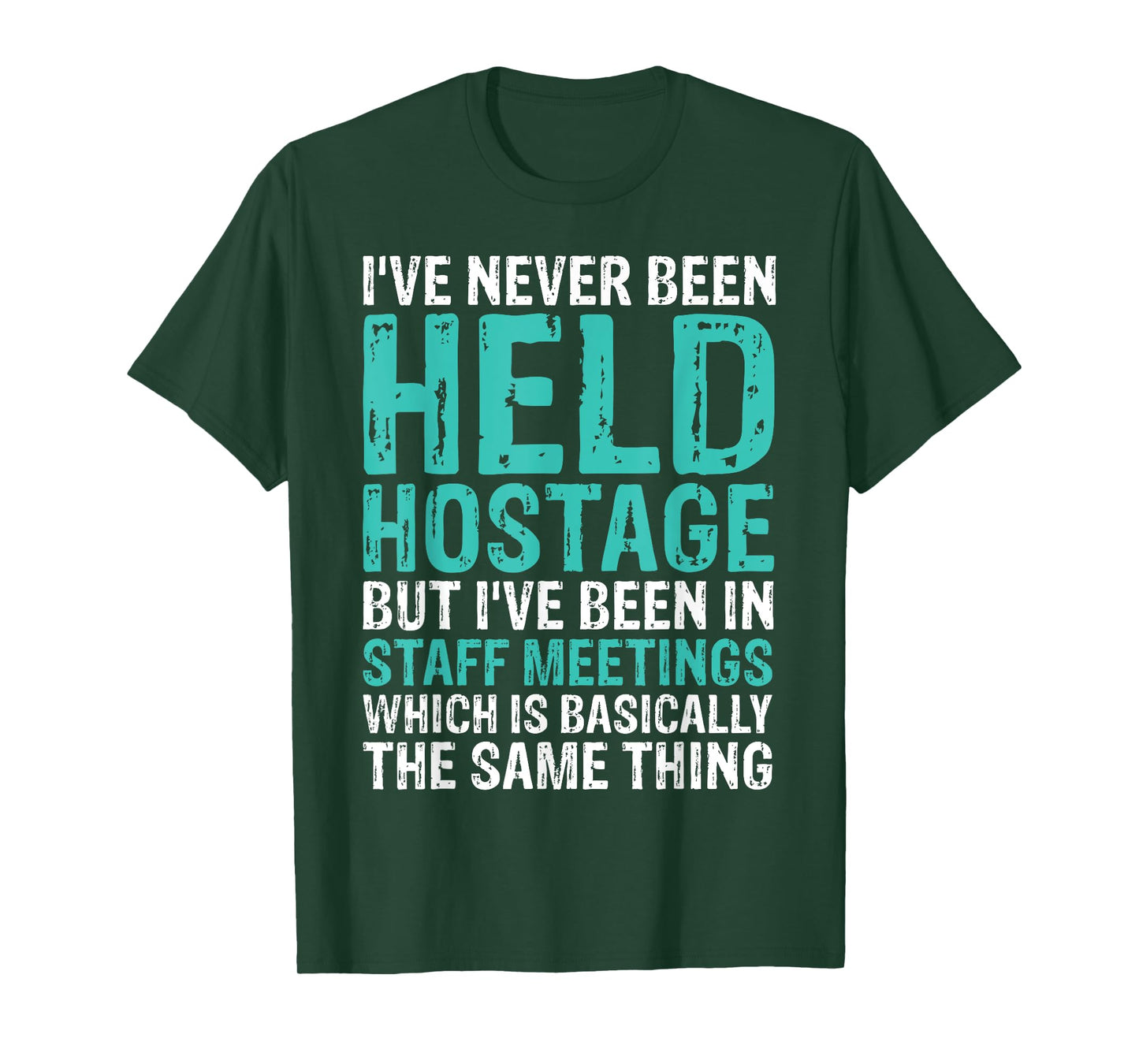 I've Never Been Held Hostage Staff Meetings Funny T-Shirts