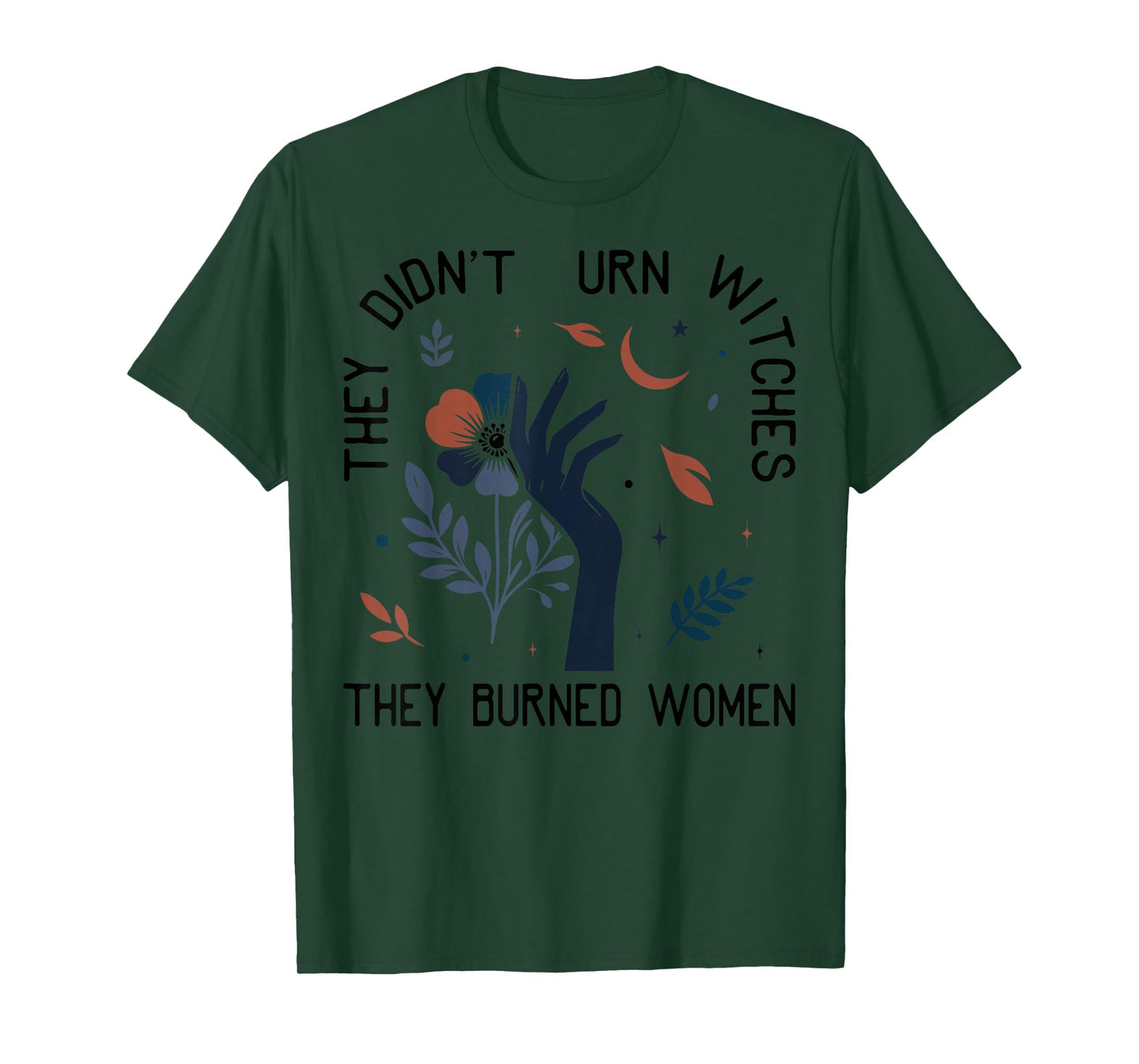 They Didn't Burn Witches Women Feminism Feminist Halloween T-Shirt