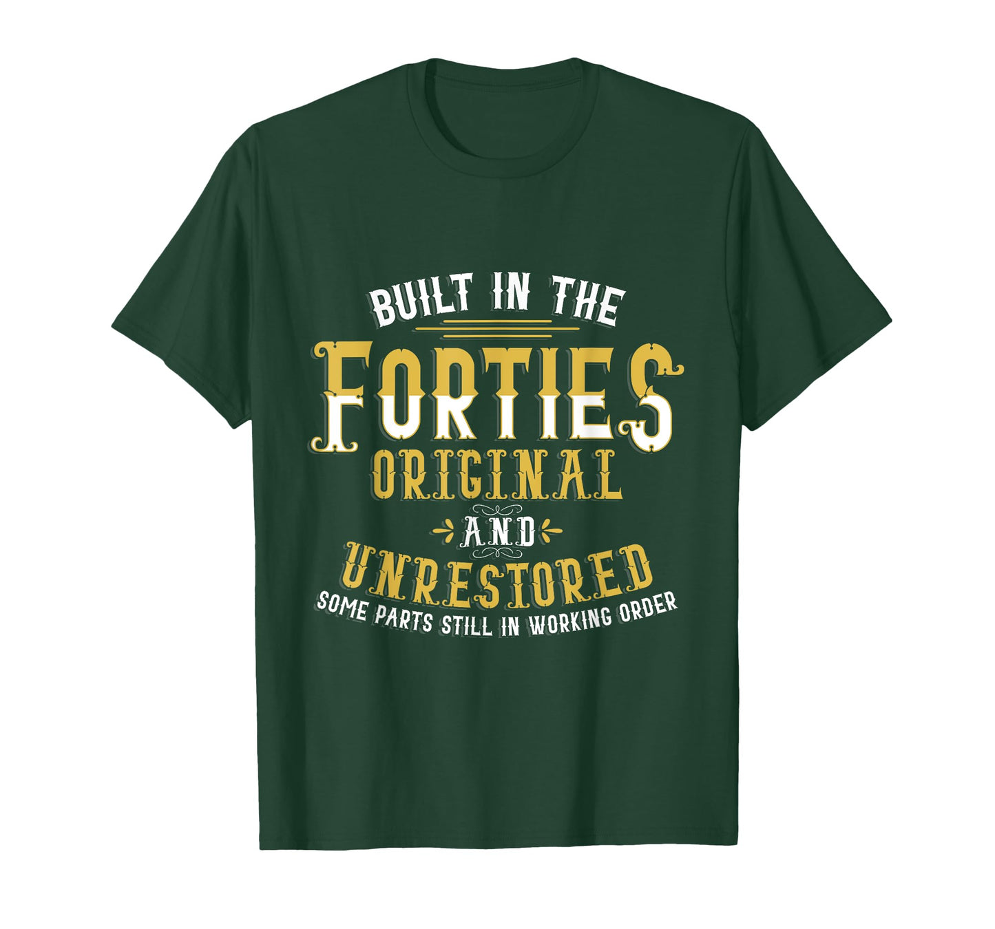 Built In The Forties Original Unrestored 70th Birthday Funny T-Shirt