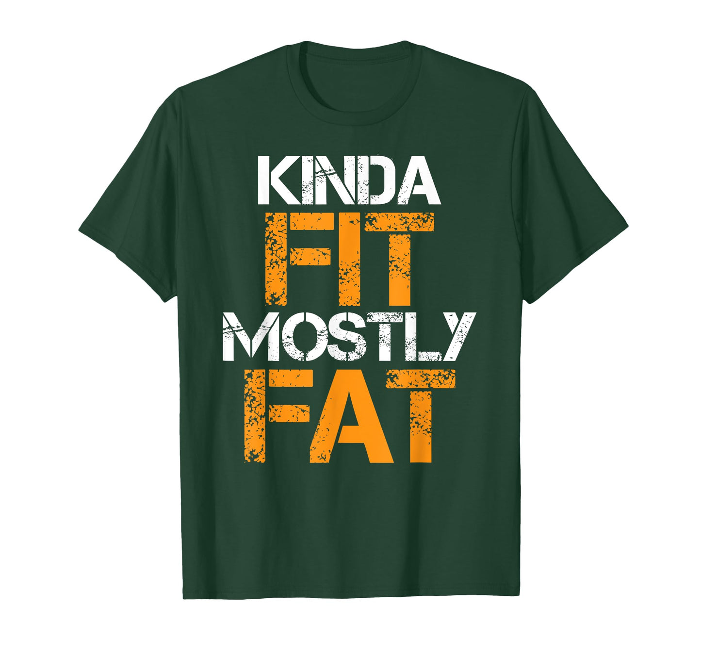 Kinda Fit Mostly Fat Fitness Funny Workout Exercise Gym T-Shirt