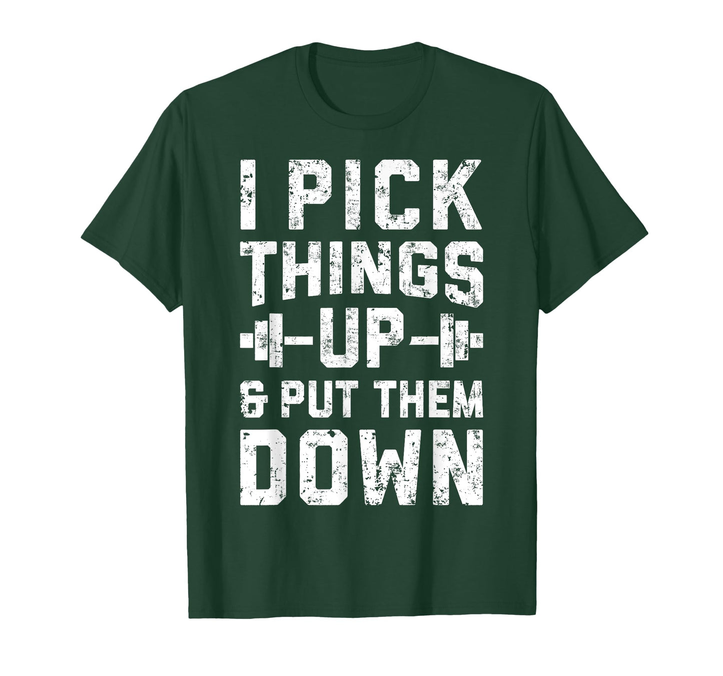 I Pick Things Up and Put Them Down T shirt Fitness Gym Men T-Shirt