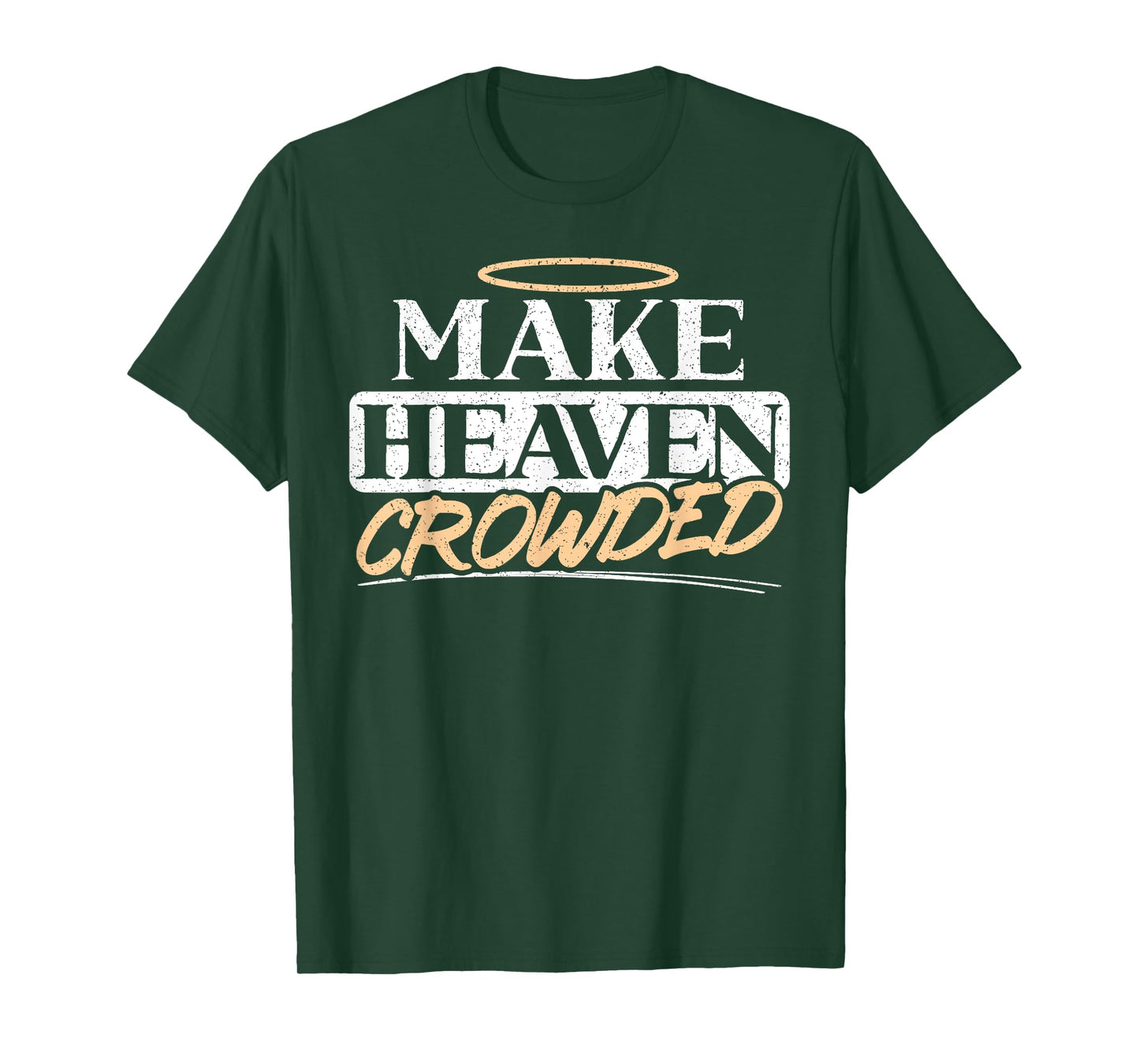 Make Heaven Crowded Christian Religious Jesus Christ T-Shirt