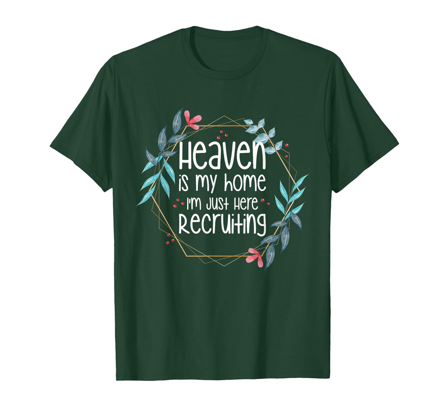 Heaven Is My Home I'm Just Here Recruiting T-Shirt