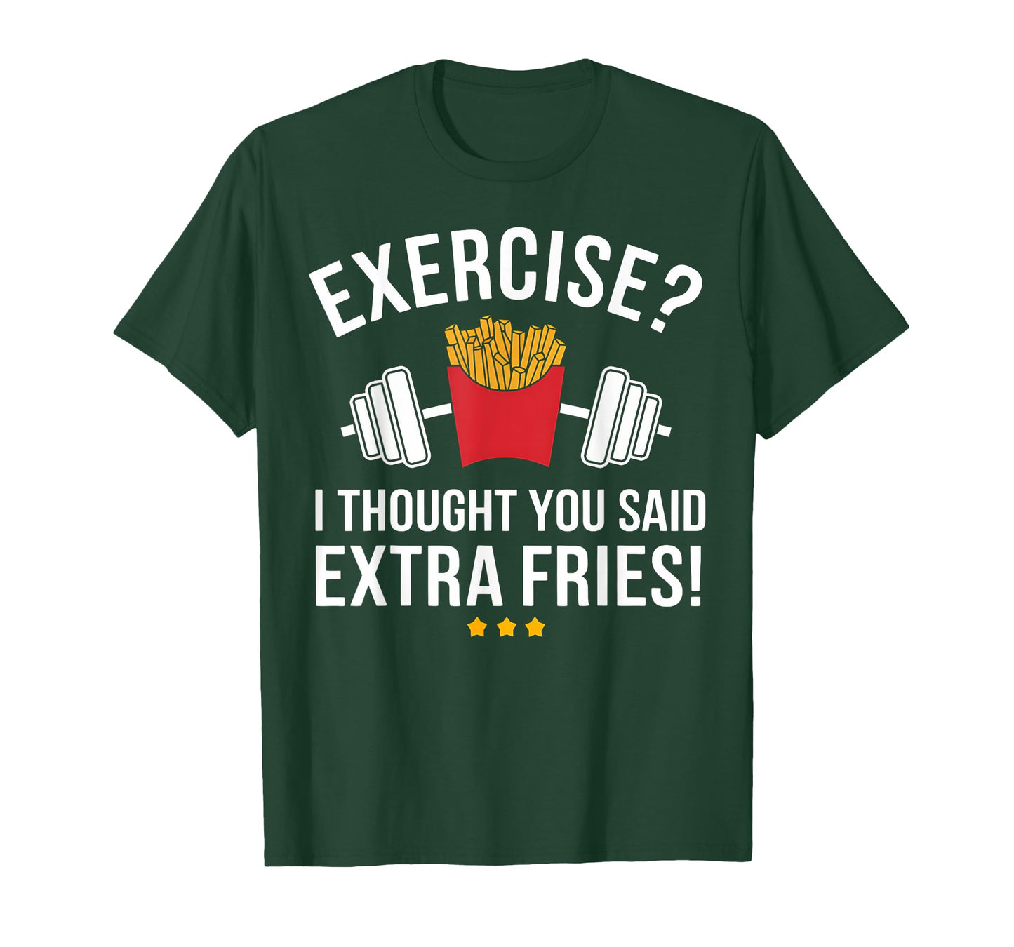 Exercise I Thought You Said Extra Fries Funny Gym Workout T-Shirt