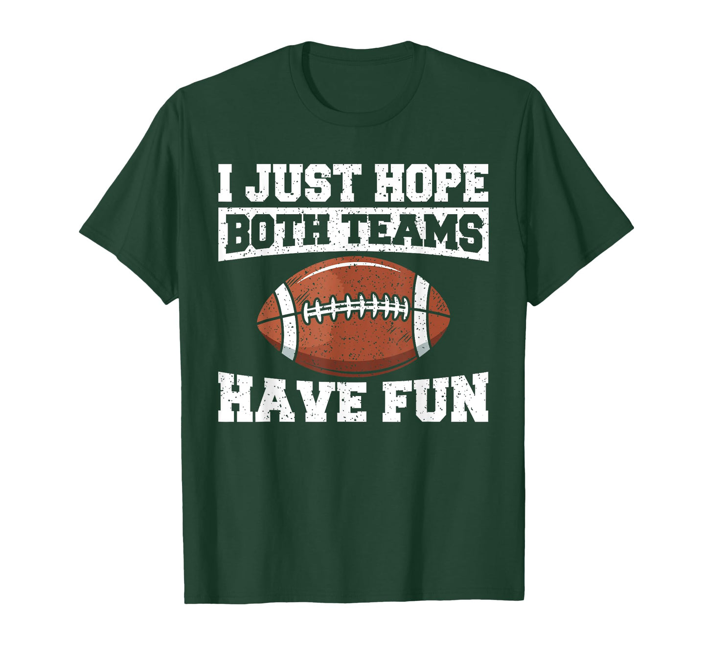 Sport Lover Apparel Football I Just Hope Both Teams Have Fun American Football T-Shirt