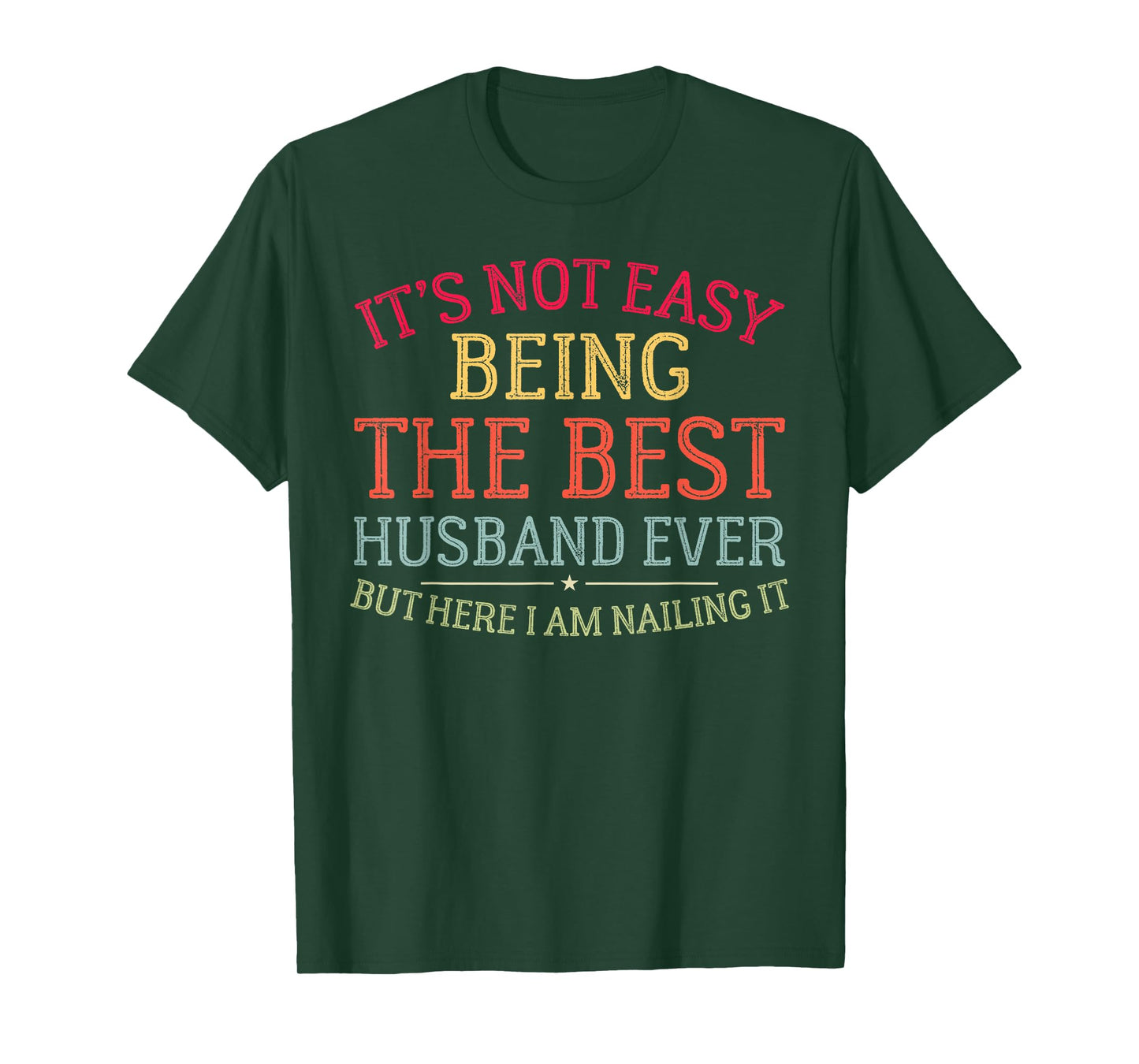 It's Not Easy Being The Best Husband Ever Funny Husband T-Shirt