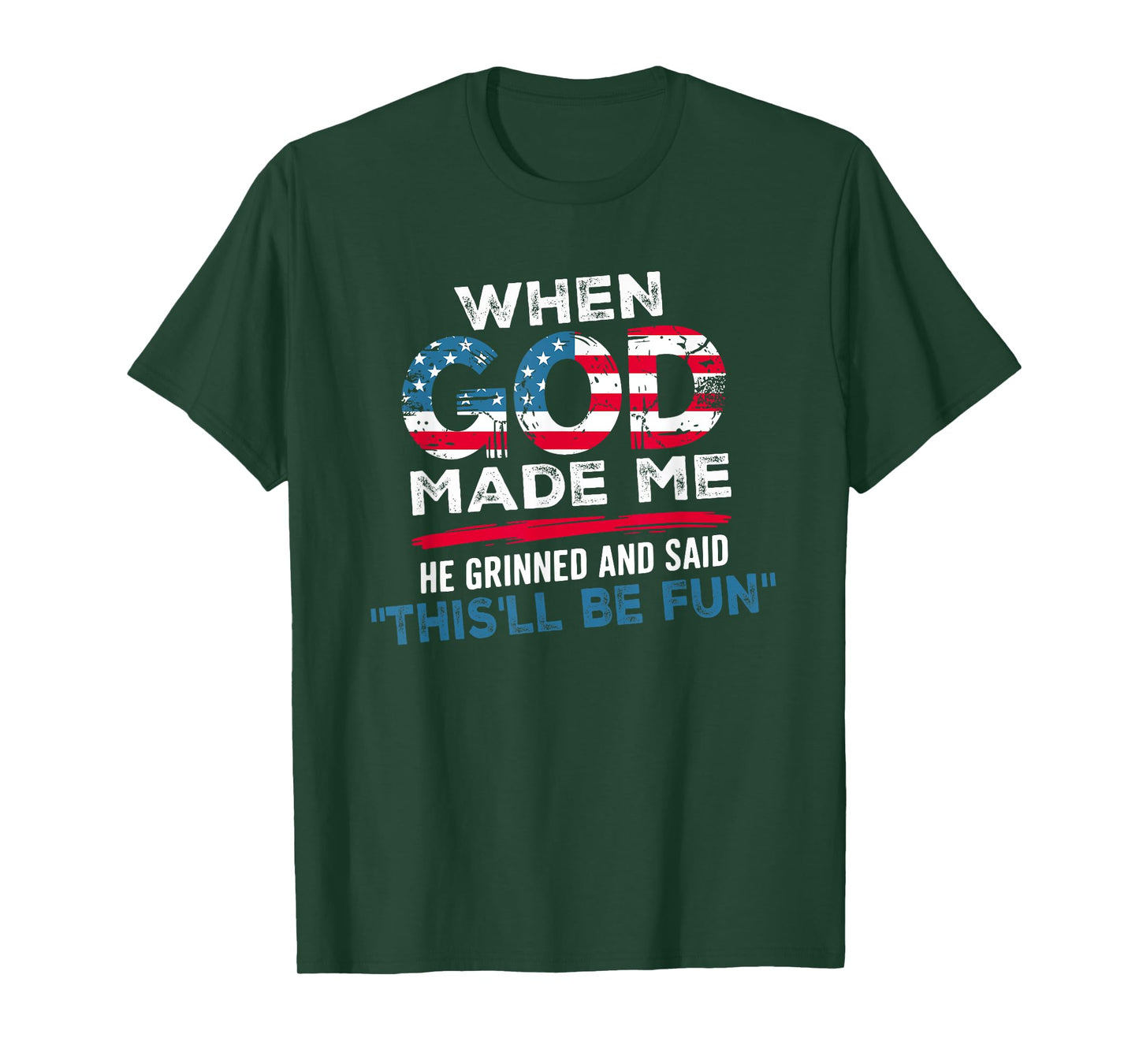 Faith When God Made Me He Grinned And Said This'll Be Fun T-Shirt