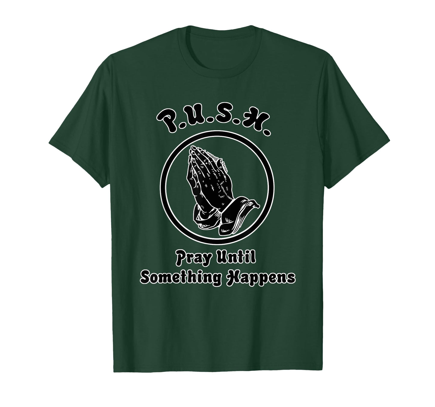 "Pray Until Something Happens" Praying Hands T-Shirt T-Shirt