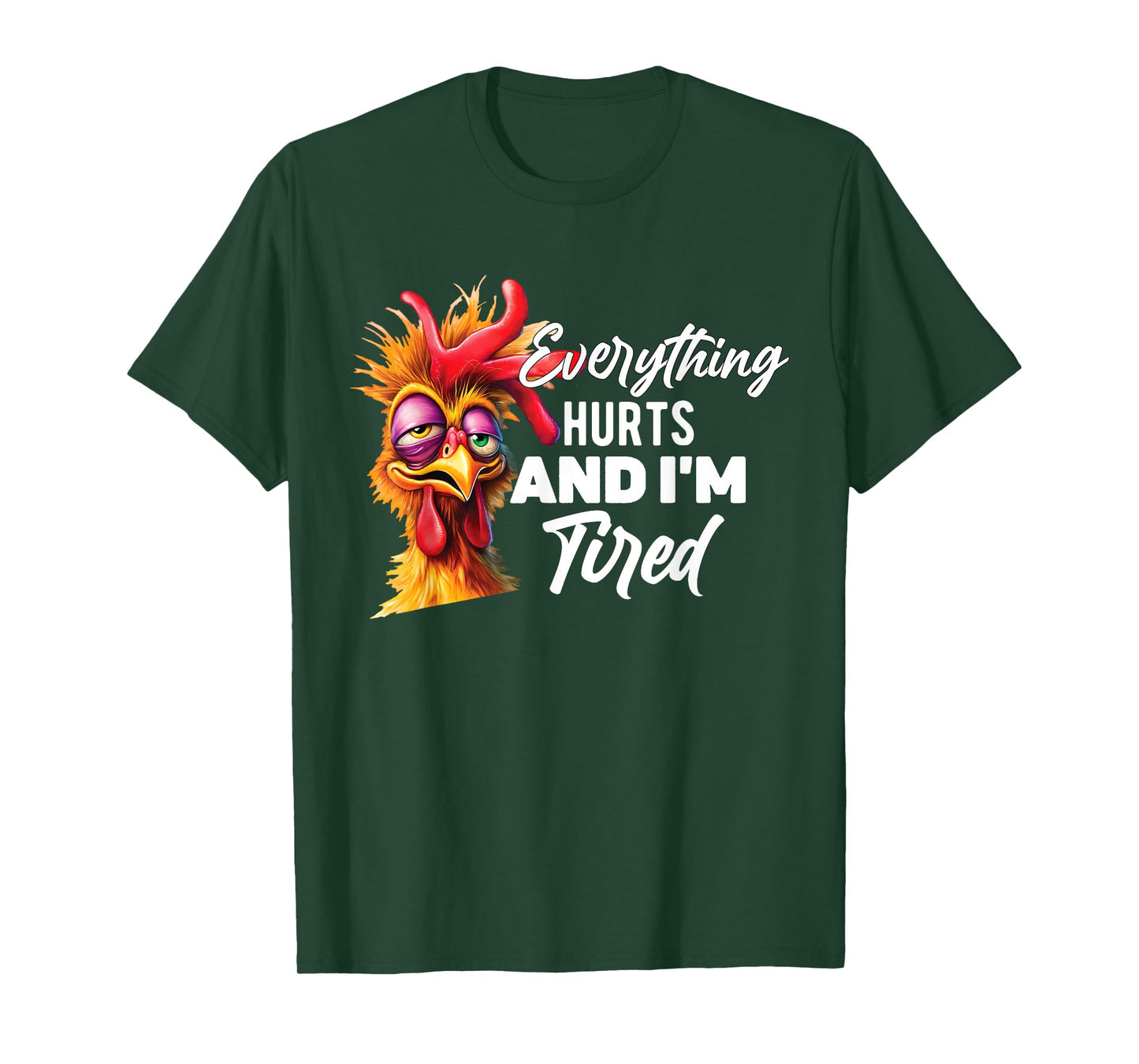 Everything Hurts And I'm Tired T-Shirt