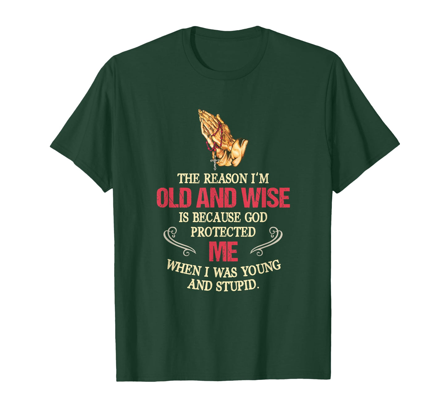 The Reason I'm Old And Wise Is Because God Protected Me T-Shirt