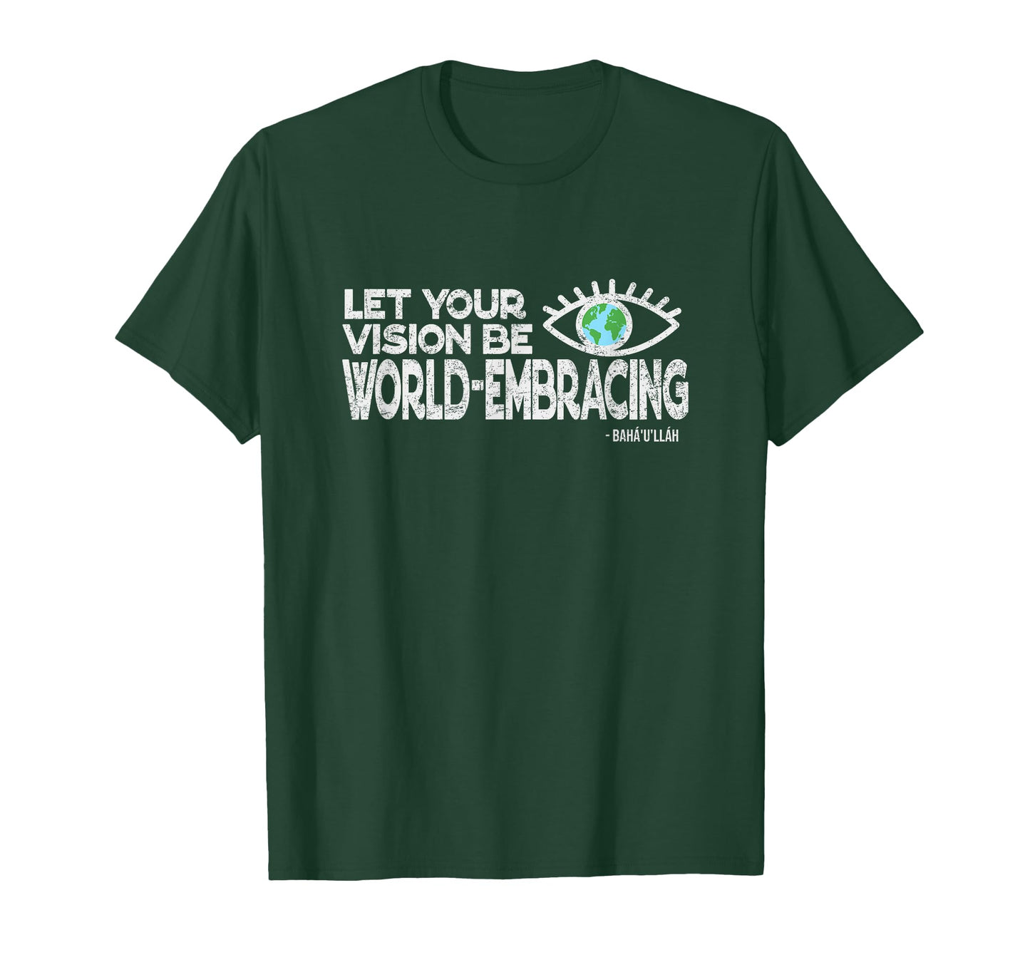 Let Your Vision Be World Embracing -Vintage Style Baha'i Tee T-Shirt