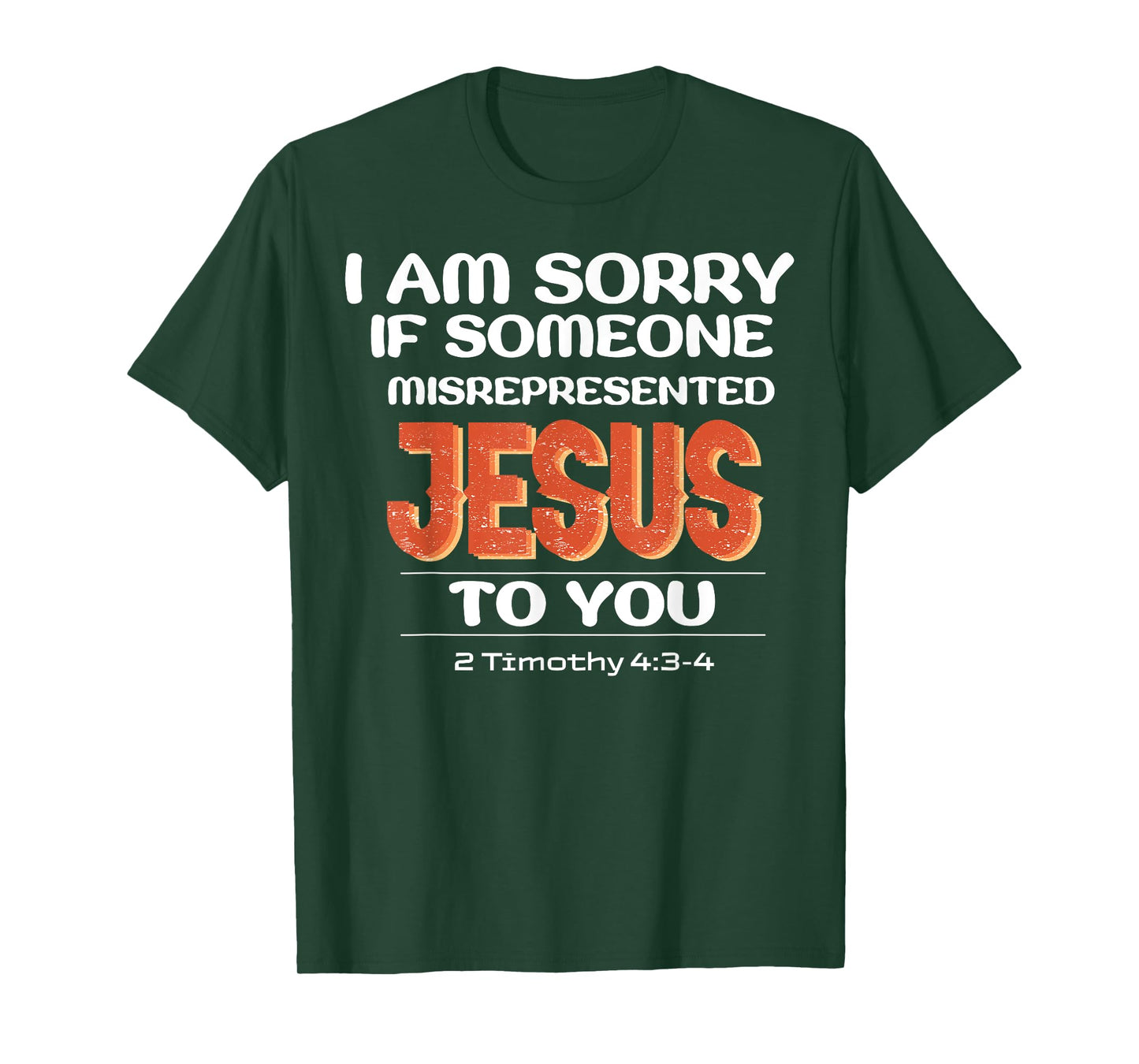 I'm Sorry If Someone Misrepresented Jesus To You T-Shirt