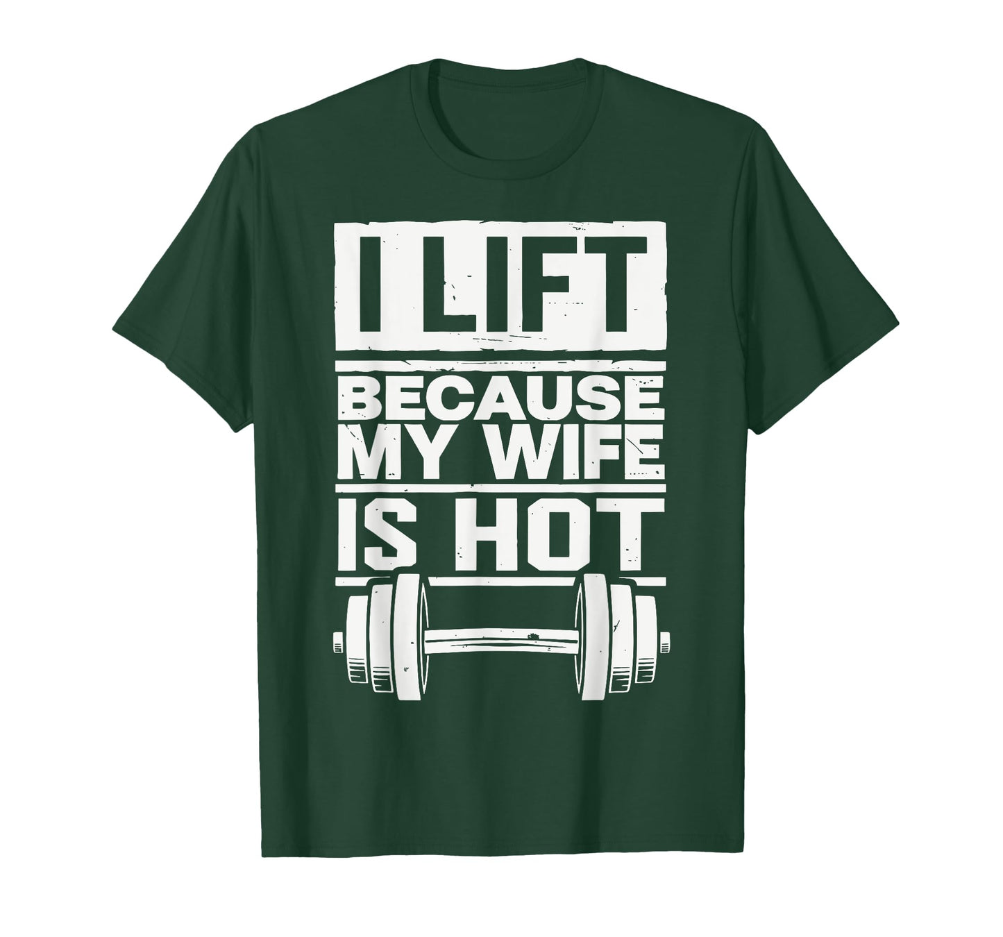 I Lift Because My Wife Is Hot T-Shirt