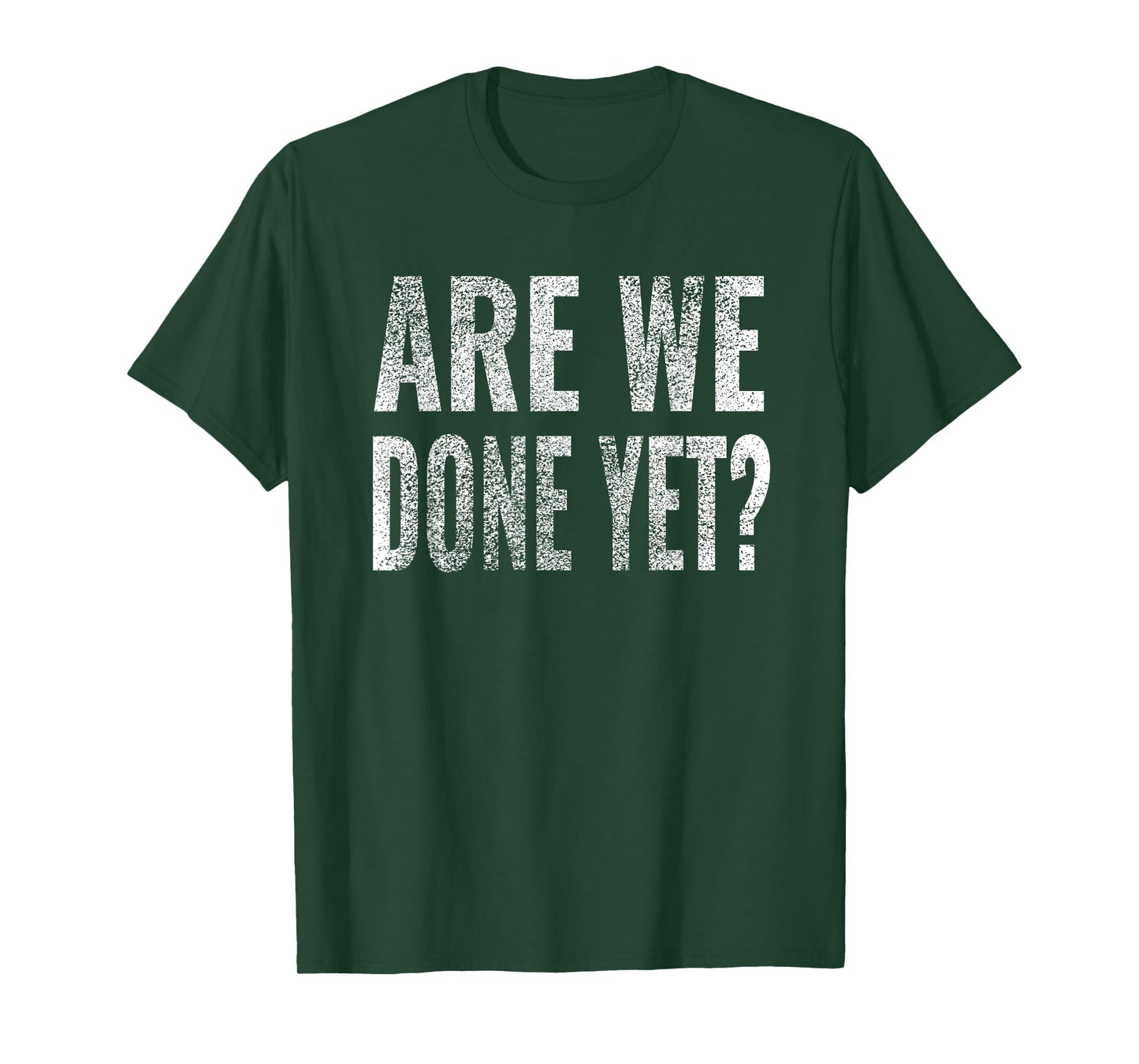 Are We Done Yet Shirt Workout Gym Exercise Funny Men Women T-Shirt