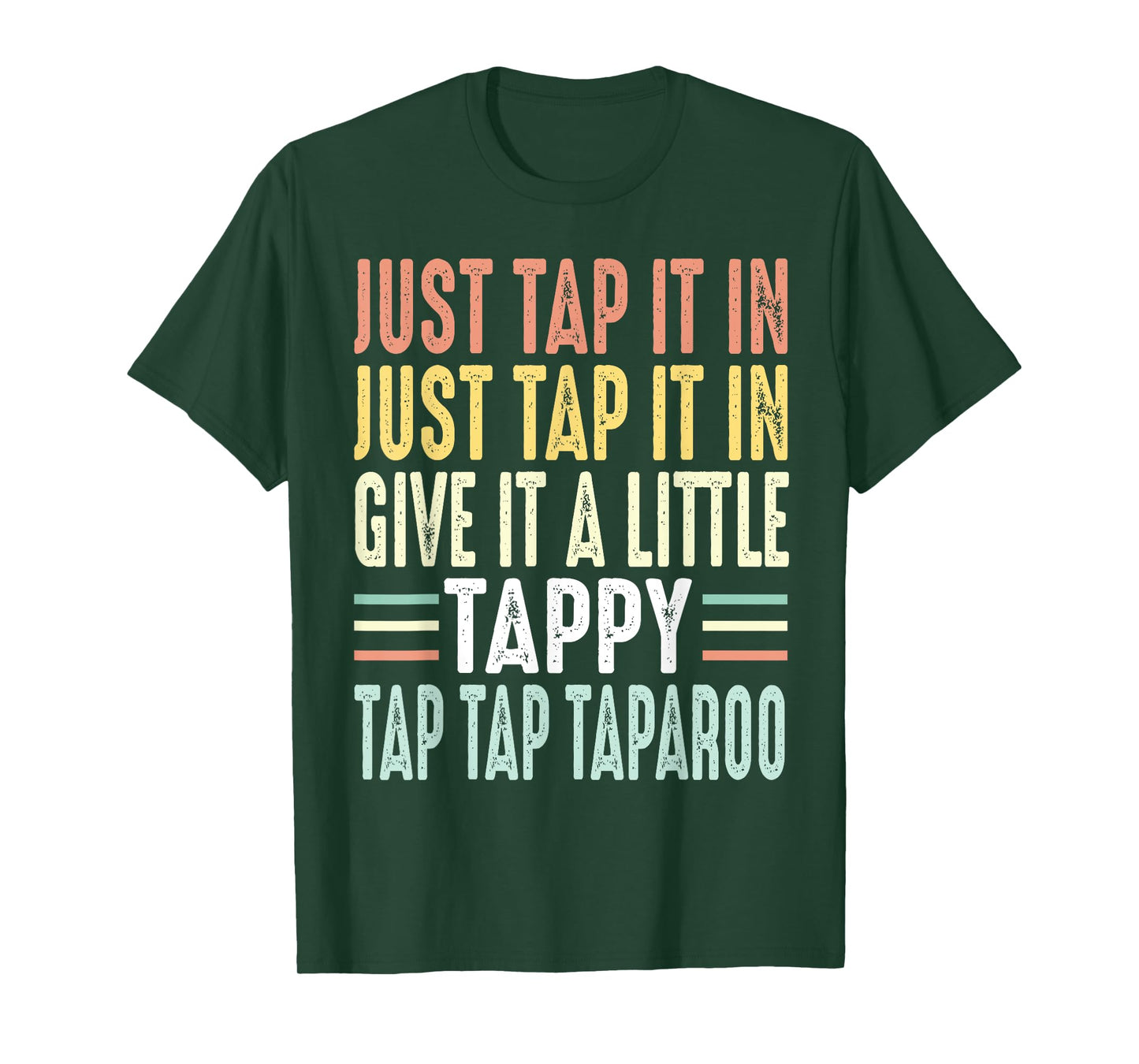 Just Tap It In Just Tap It In Give It A Little Tappy Taparoo T-Shirt