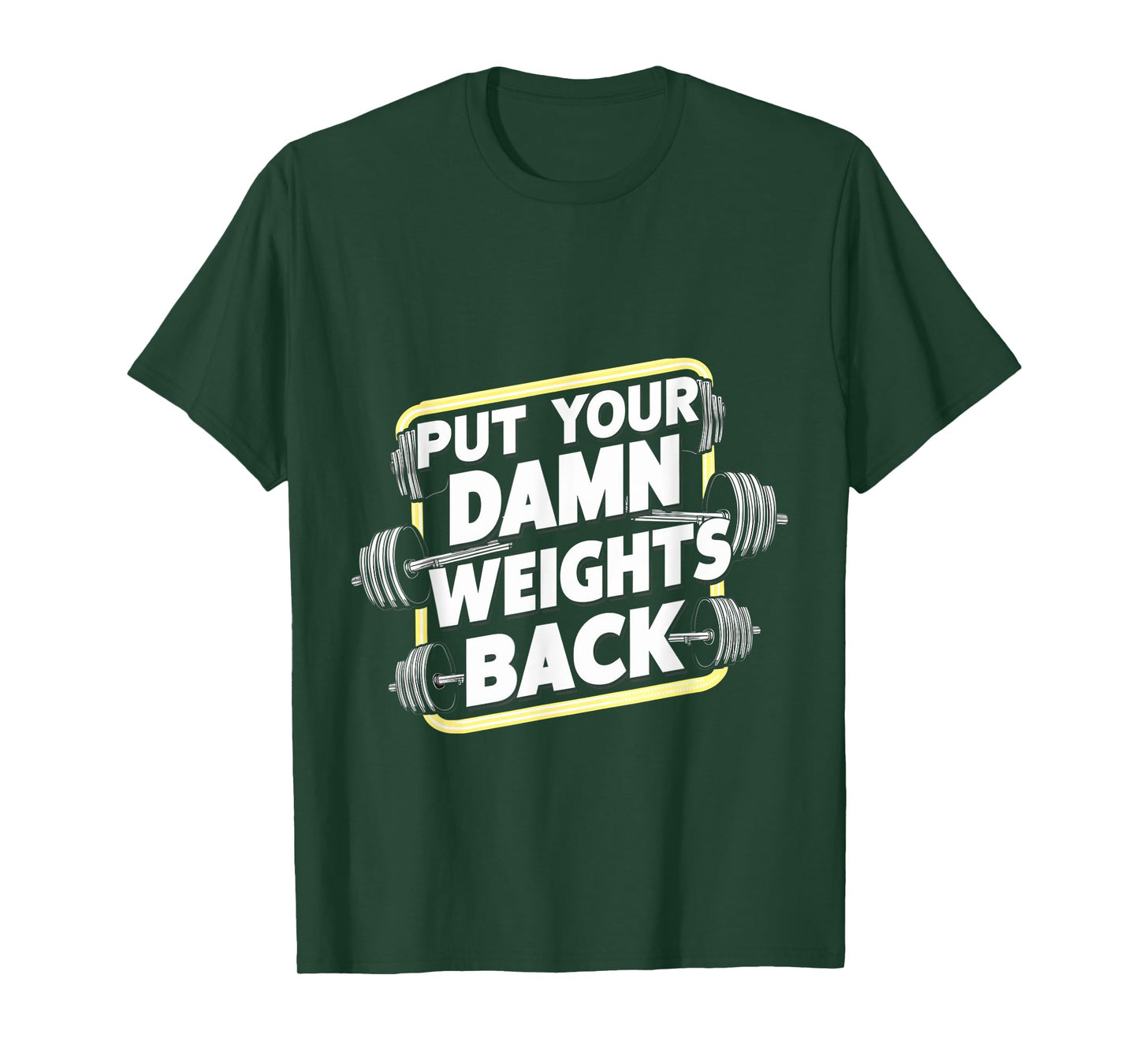 Put Your Damn Weights Back ||---- T-Shirt