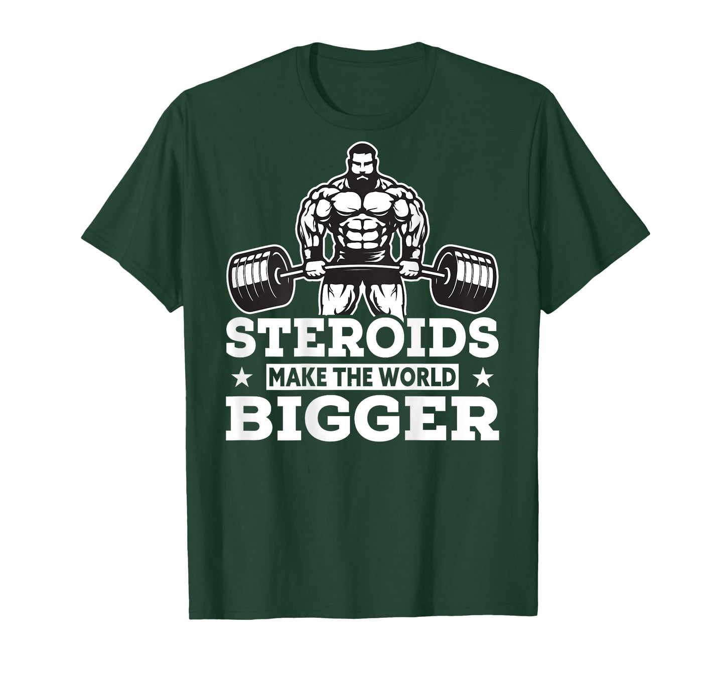 Steroids Make The World Bigger T-Shirt Funny gym Fitness Tee T-Shirt