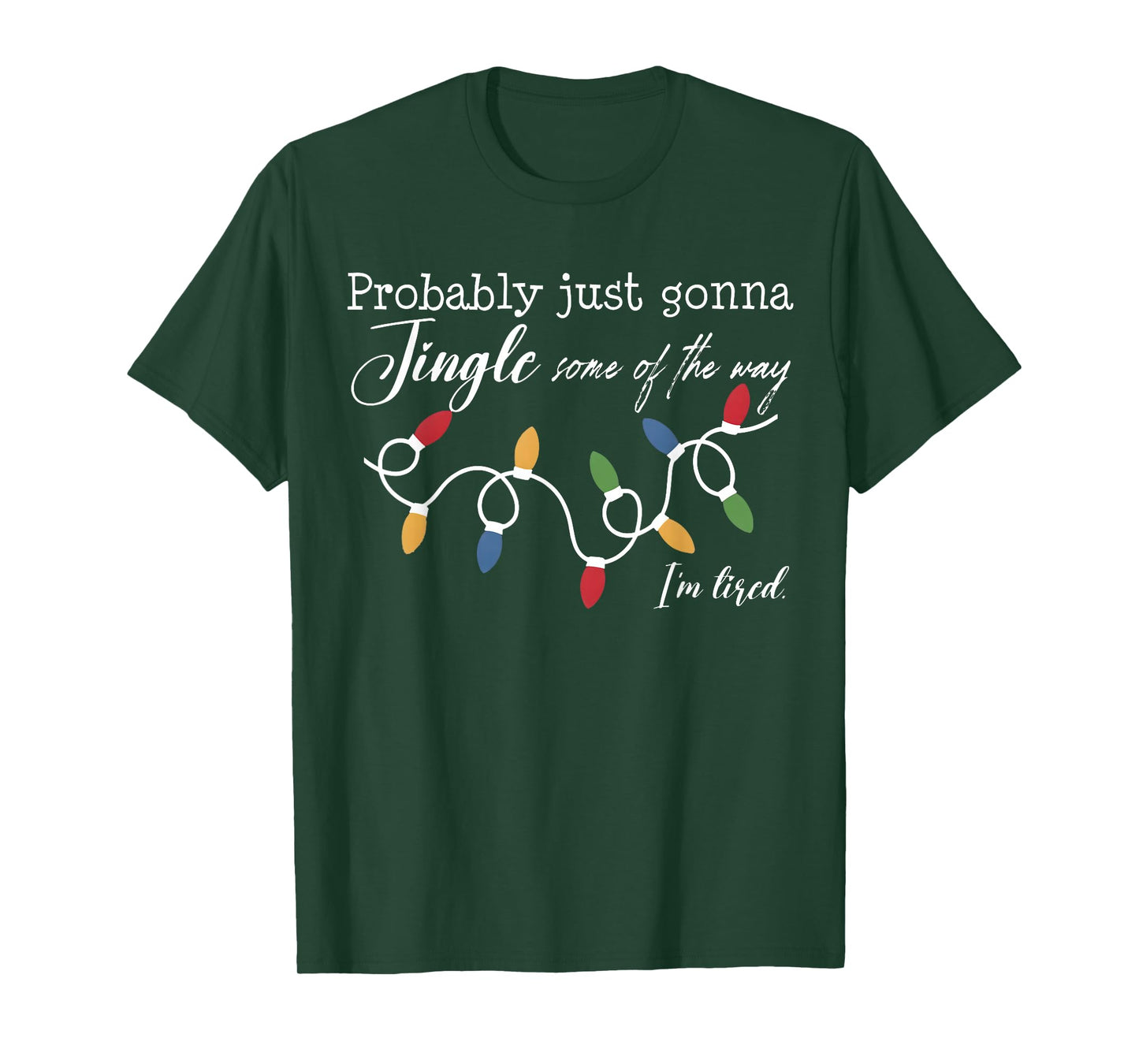Funny Probably Just Gonna Jingle Some of The Way I'm Tired T-Shirt