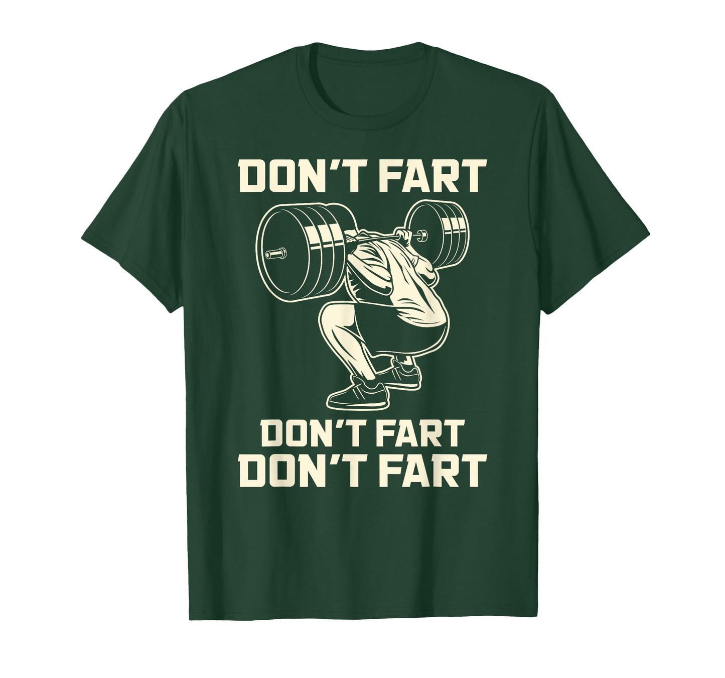 Don't Fart Fitness Workout Gym Weightlifting Squat Mens T-Shirt