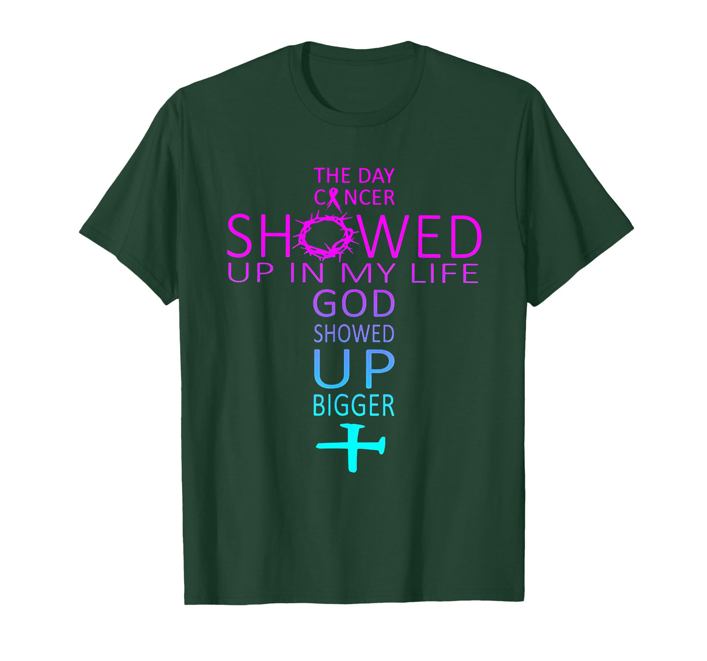 The Day Cancer Showed Up In My Life God Showed Up Bigger T-Shirt