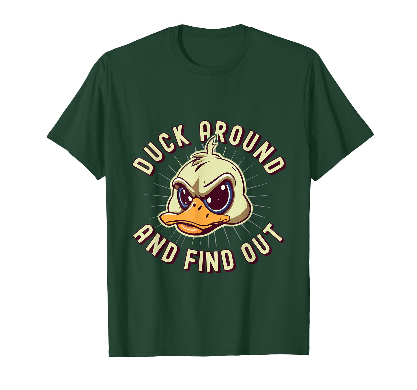 Duck Around And Find Out - F Funny Sarcastic Saying T-Shirt