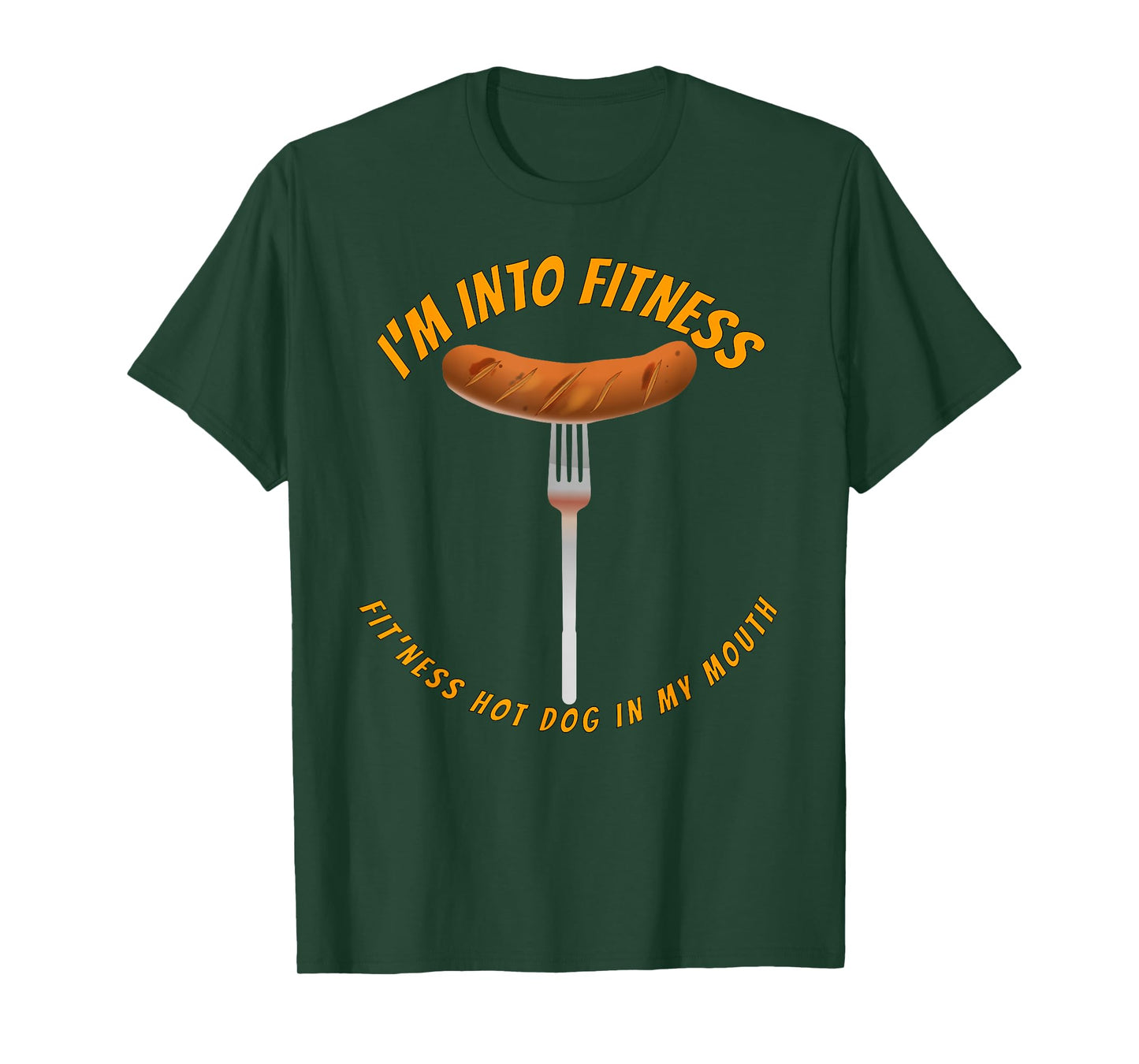 I'm Into Fitness, Fitness Hot Dog In My Mouth Funny T-Shirt T-Shirt