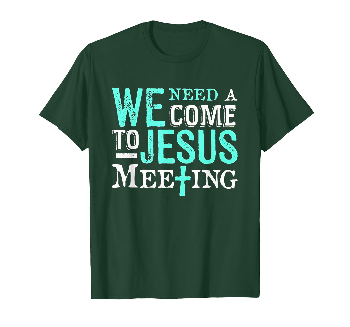 We Need A COme To Jesus Meeting Tshirt Christian Gift T-Shirt