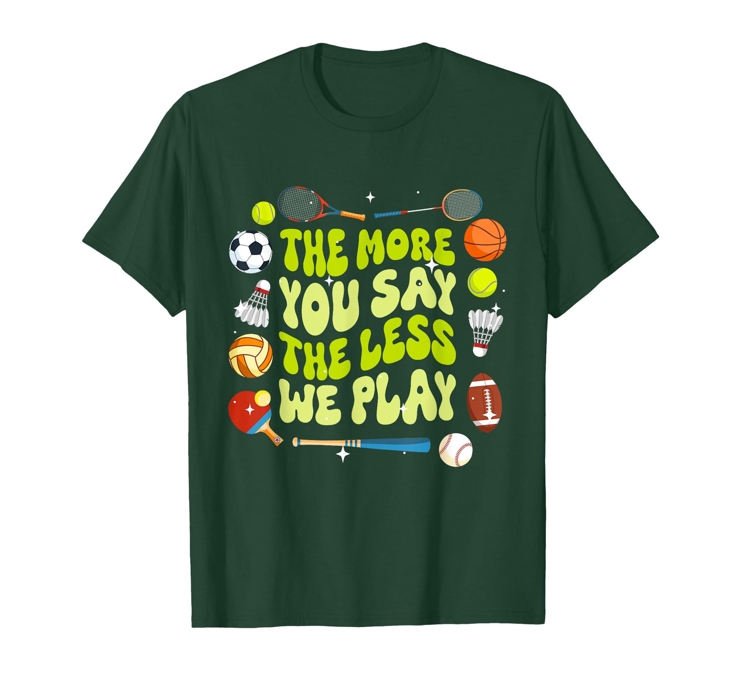 The More You Say The Less We Play Physical Education T-Shirt