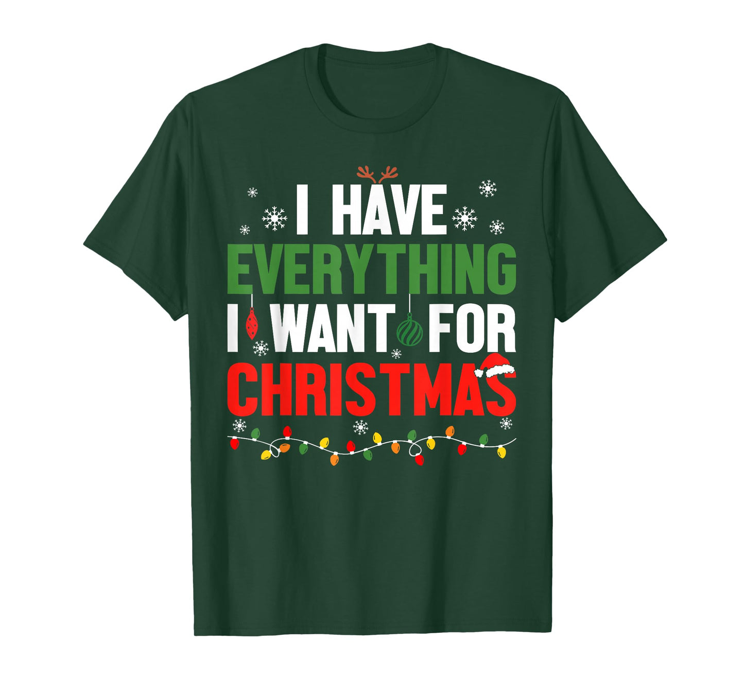 I Have Everything I Want for Christmas Its Me I'm Everything T-Shirt