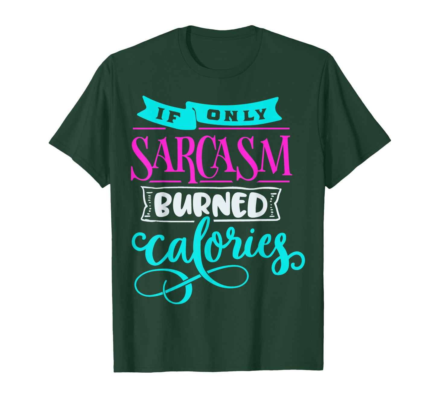 If Only Sarcasm Burned Calories Funny Sarcastic Workout T-Shirt