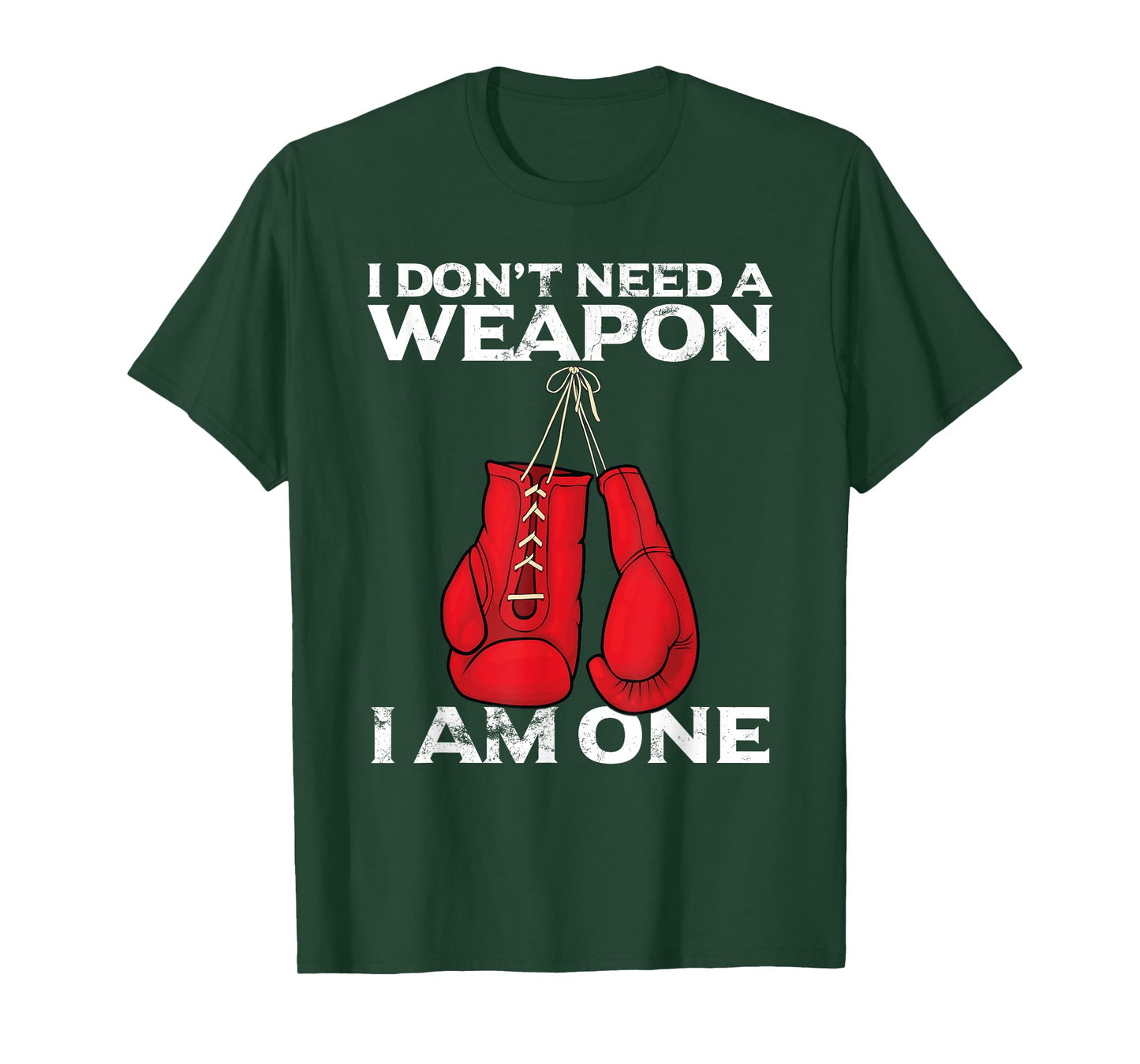 Boxing Gloves I Don't Need A Weapon Combat Boxer T-Shirt