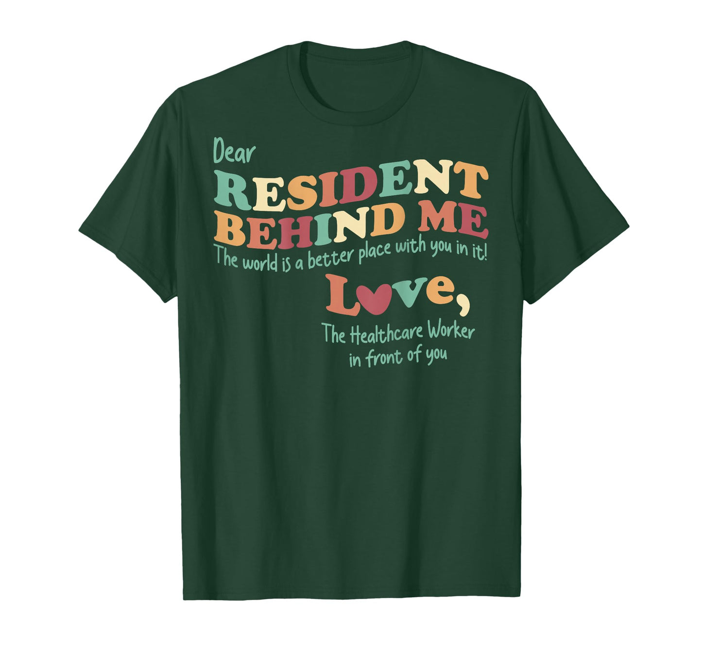 Dear Resident Behind Me Nursing Home Staff (Print On Back) T-Shirt
