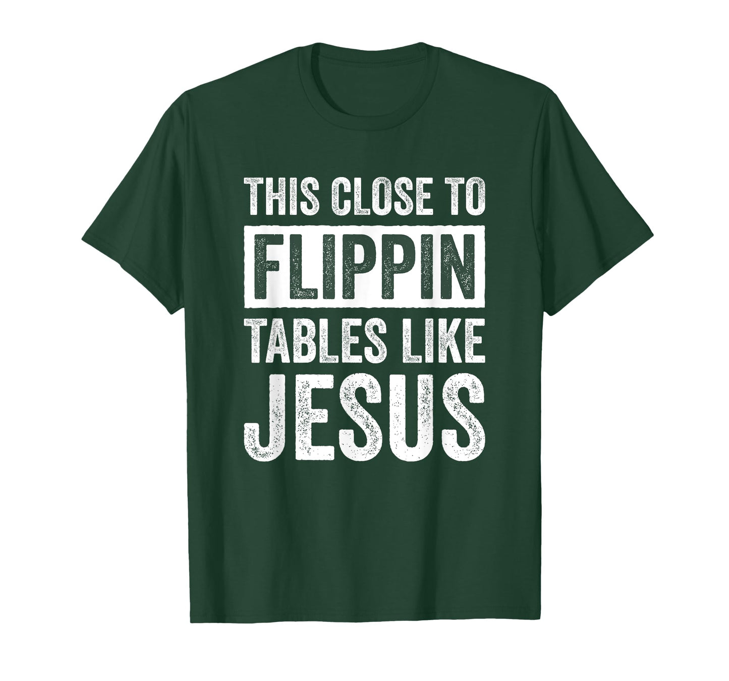 This Close To Flippin Tables Like Jesus T-Shirt