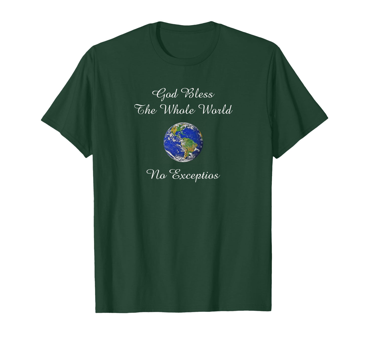 God Bless the Whole World No Exceptions Inspirational Design T-Shirt