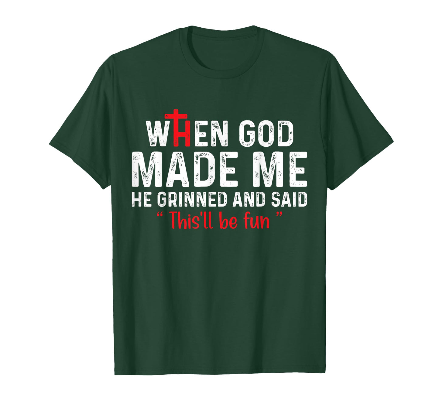 When God Made Me He Grinned and Said this'll be fun T-Shirt