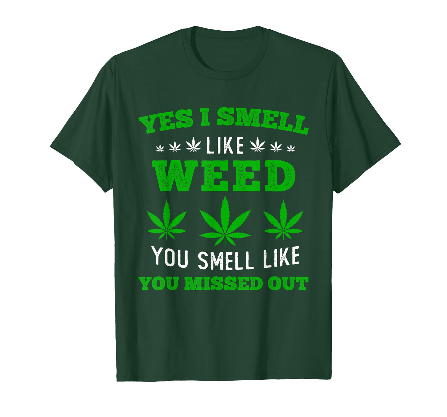 Yes I Smell Like Weed You Smell Like You Missed Out T-Shirt