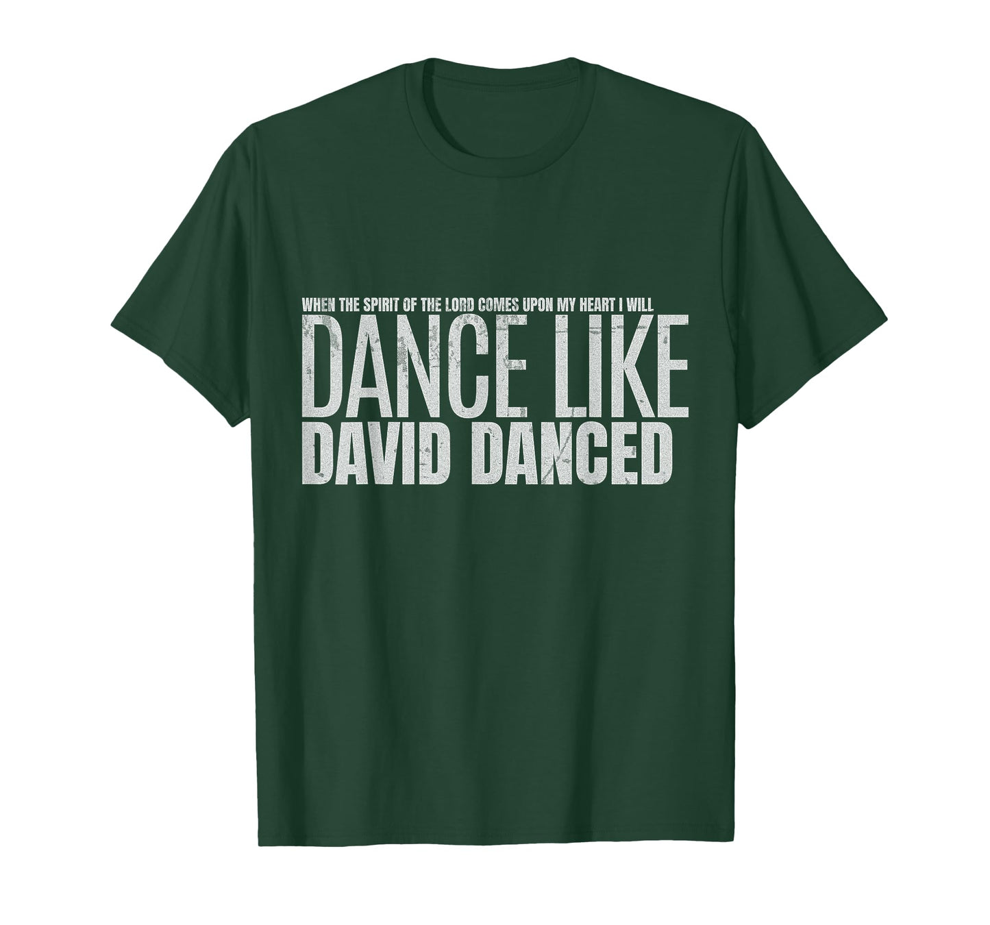 I Will Dance Like David Danced A Joyful Praise in Every Step T-Shirt