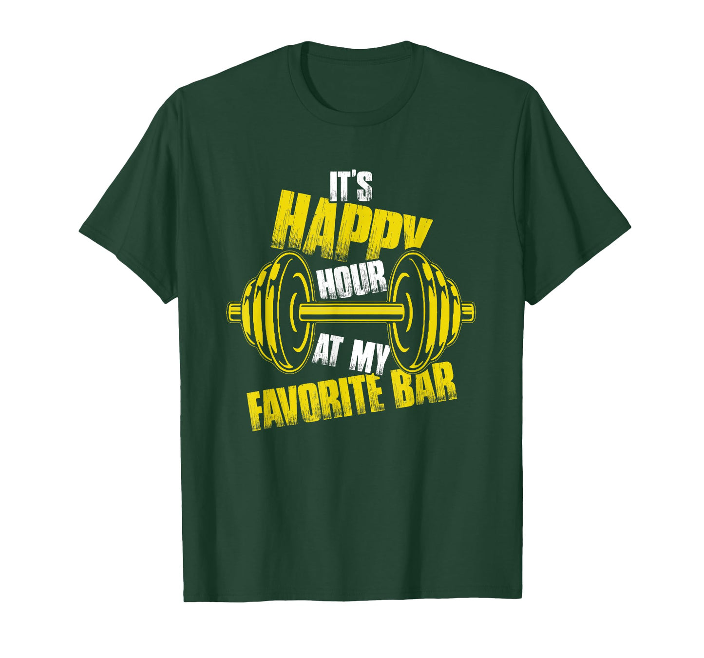 It's Happy Hour At My Favorite Bar | Weightlifting Barbell T-Shirt