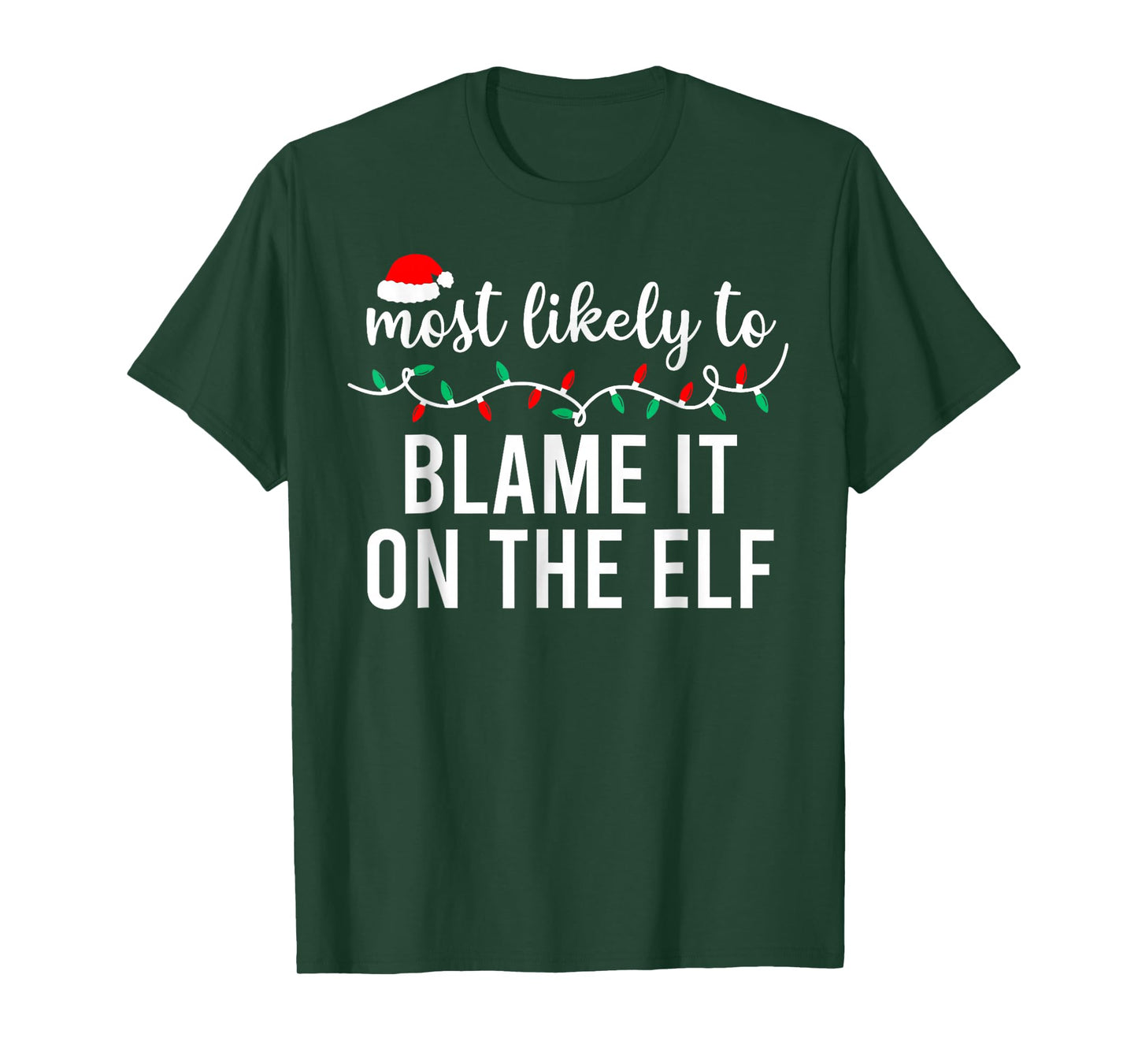 Most Likely to Blame It On The Elf Santa Family Christmas T-Shirt