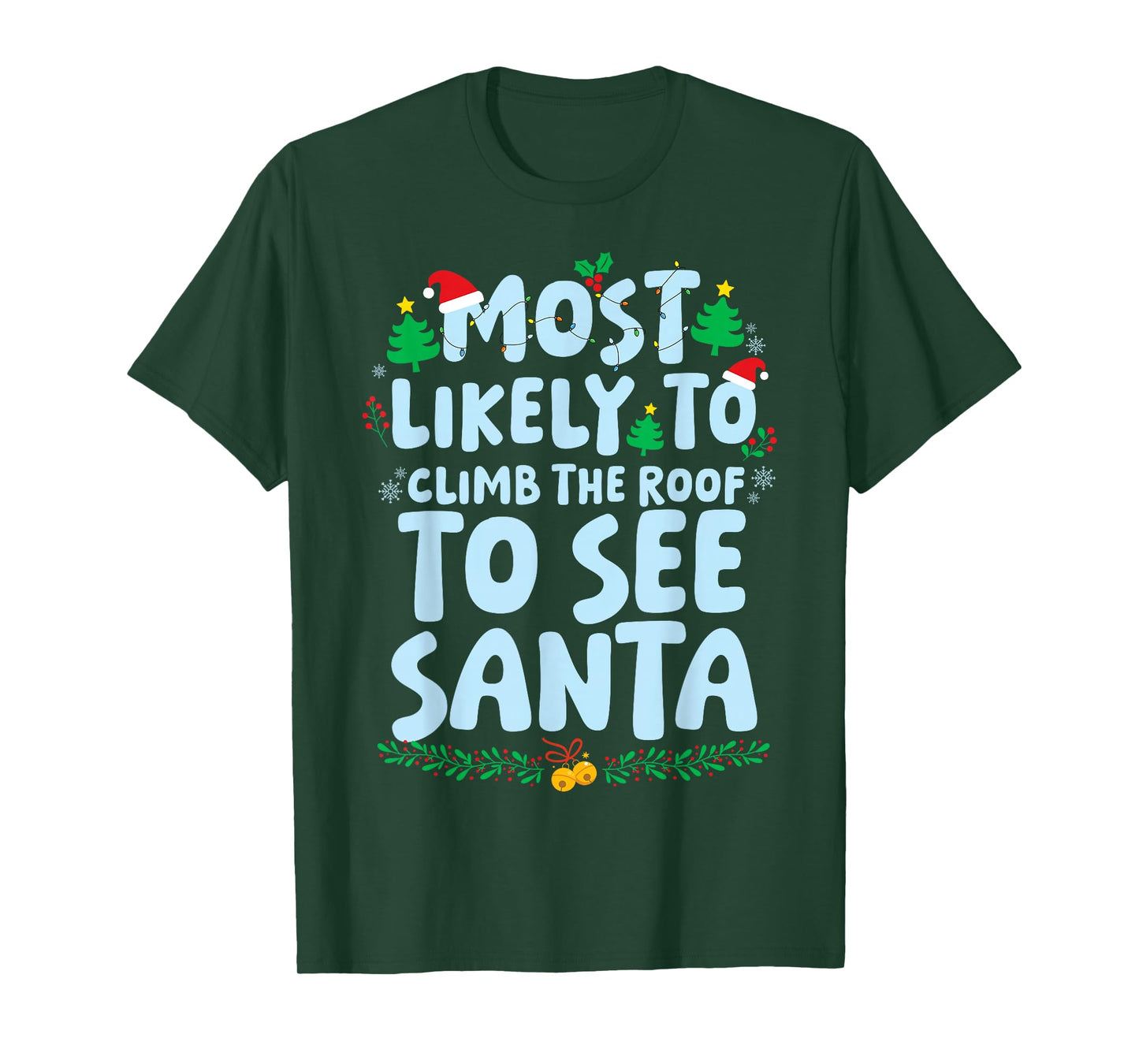 Most Likely to Climb The Roof to See Santa Family Matching T-Shirt