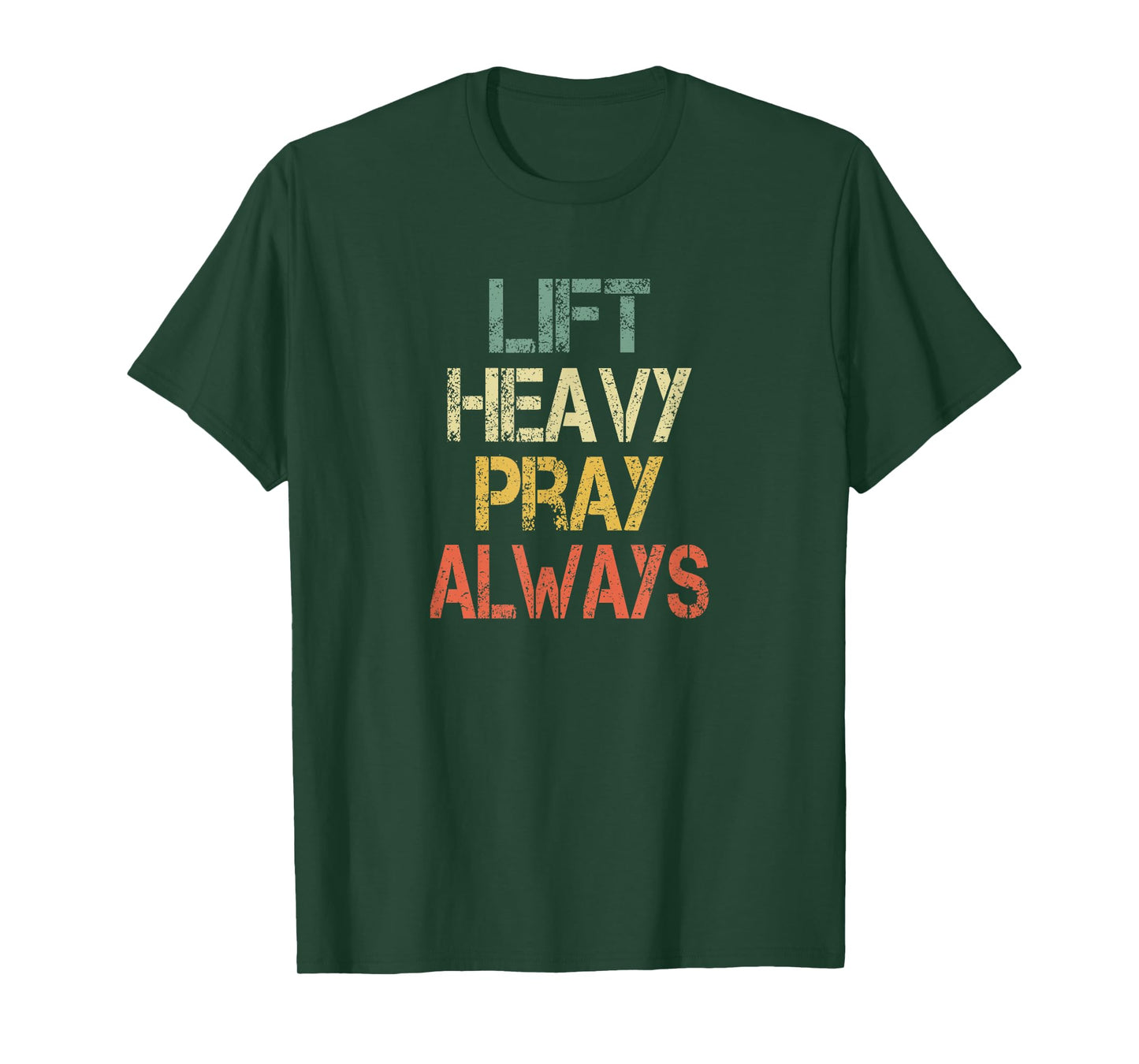 Christian Mens Workout Gym Lift Heavy Pray Always Church T-Shirt