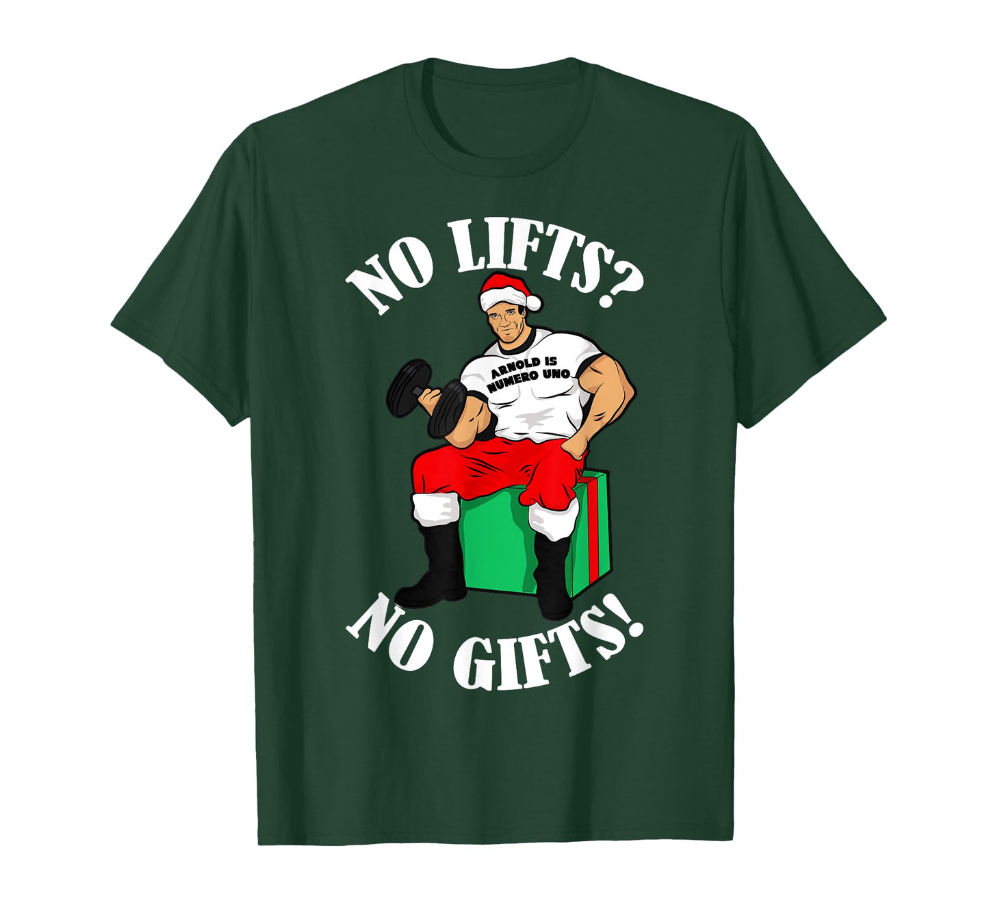 Arnold Numero Uno No lifts no gifts! Christmas Shirt T-Shirt